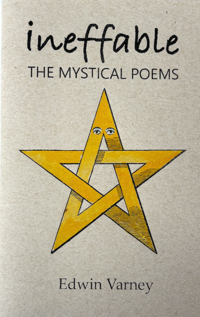 ineffable: The Mystical Poems by Edwin Varney