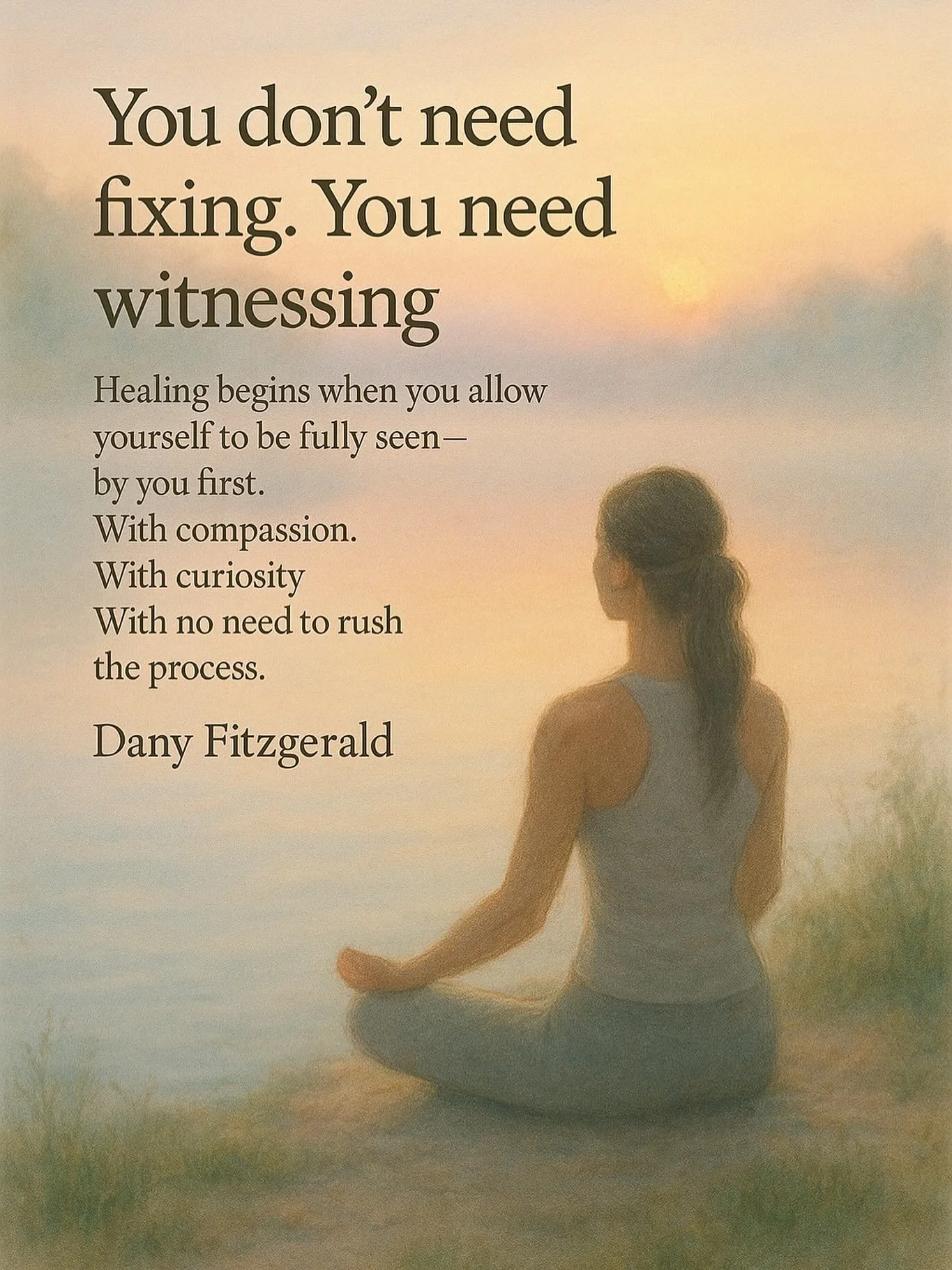 Let your story unfold, one honest breath at a time.

#SelfHealing #DanyFitzgerald #WitnessYourself #HolisticHealing #SelfCompassion #EmotionalWellbeing #MidlifeAwakening