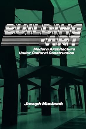 Building-Art: Modern Architecture Under Cultural Construction&nbsp;&nbsp;