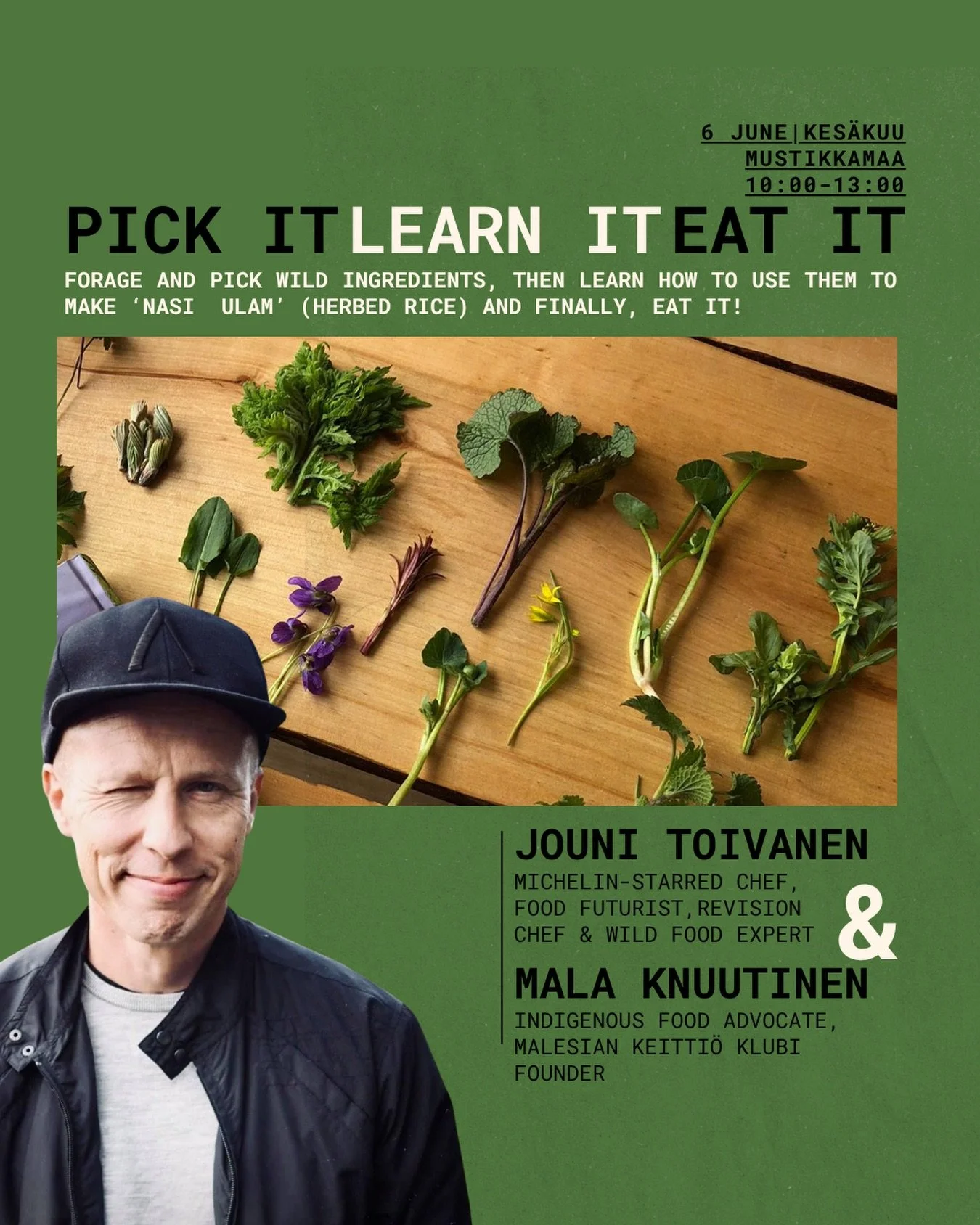 PICK IT &bull; LEARN IT &bull; EAT IT  06.06.2026

Join chef Jouni Toivanen and Malesian Keitti&ouml; Klubi for a unique wild herb experience in Mustikkamaa.

Together, we will forage seasonal wild herbs and discover how they can be transformed into 
