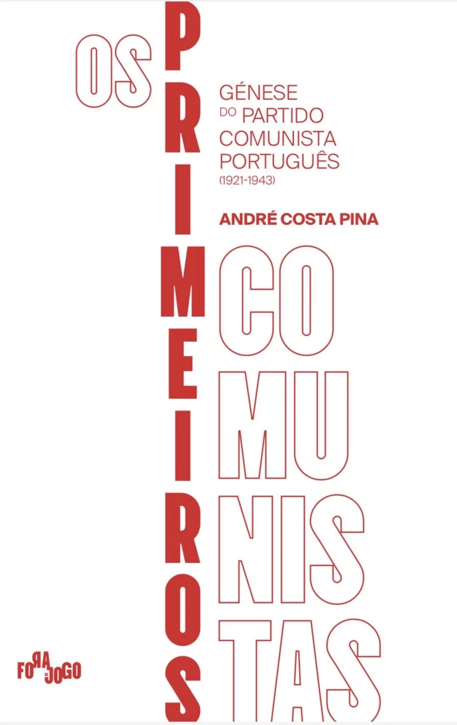 Os primeiros comunistas. Génese do Partido Comunista Português (1921-1943)