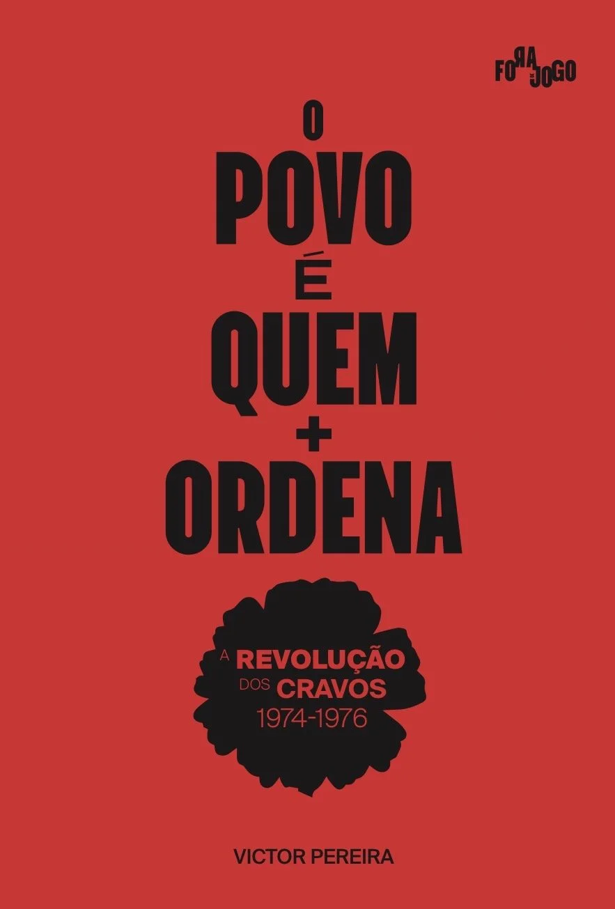 O povo é quem mais ordena. A revolução dos cravos 1974-1976