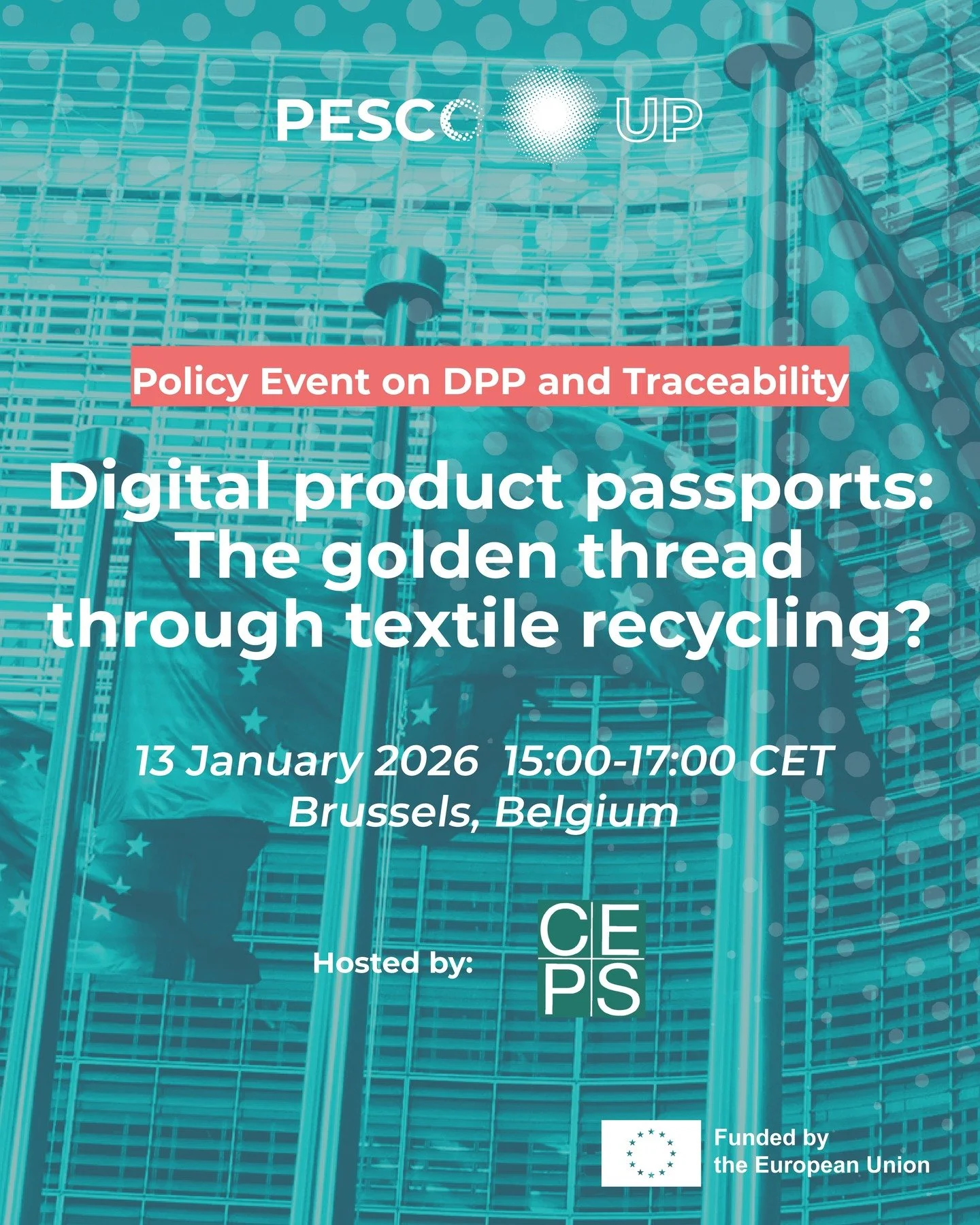 Registrations are now open for the PESCO-UP in-person event &ldquo;Digital Product Passports: the Golden Thread Through Textile Recycling?&rdquo;, taking place on 13 January 2026 in Brussels and hosted by our partner CEPS.
This event aims to unpack t