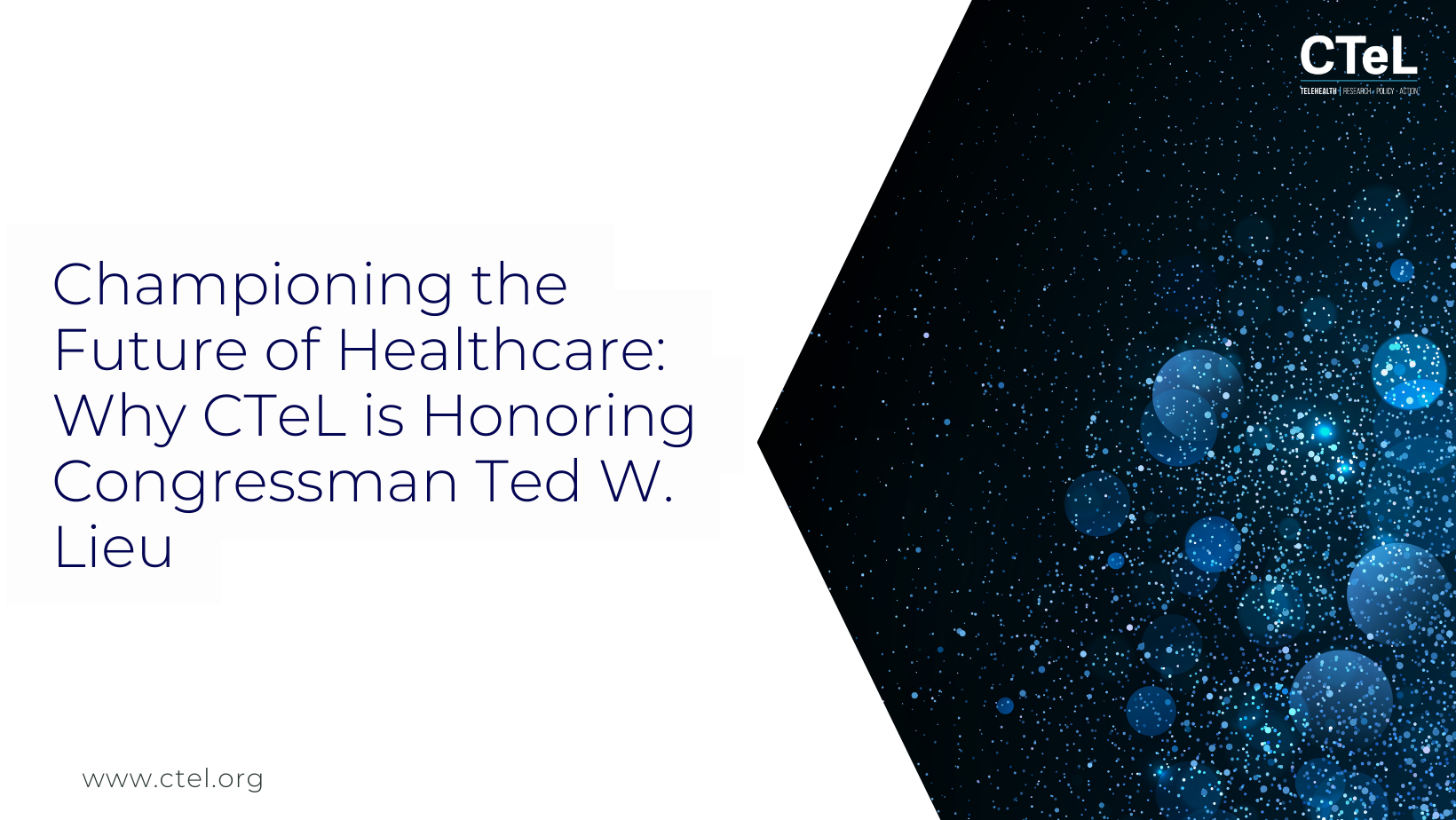 Championing the Future of Healthcare: Why CTeL is Honoring Congressman Ted W. Lieu