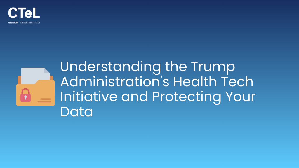 Understanding the Trump Administration's Health Tech Initiative and Protecting Your Data