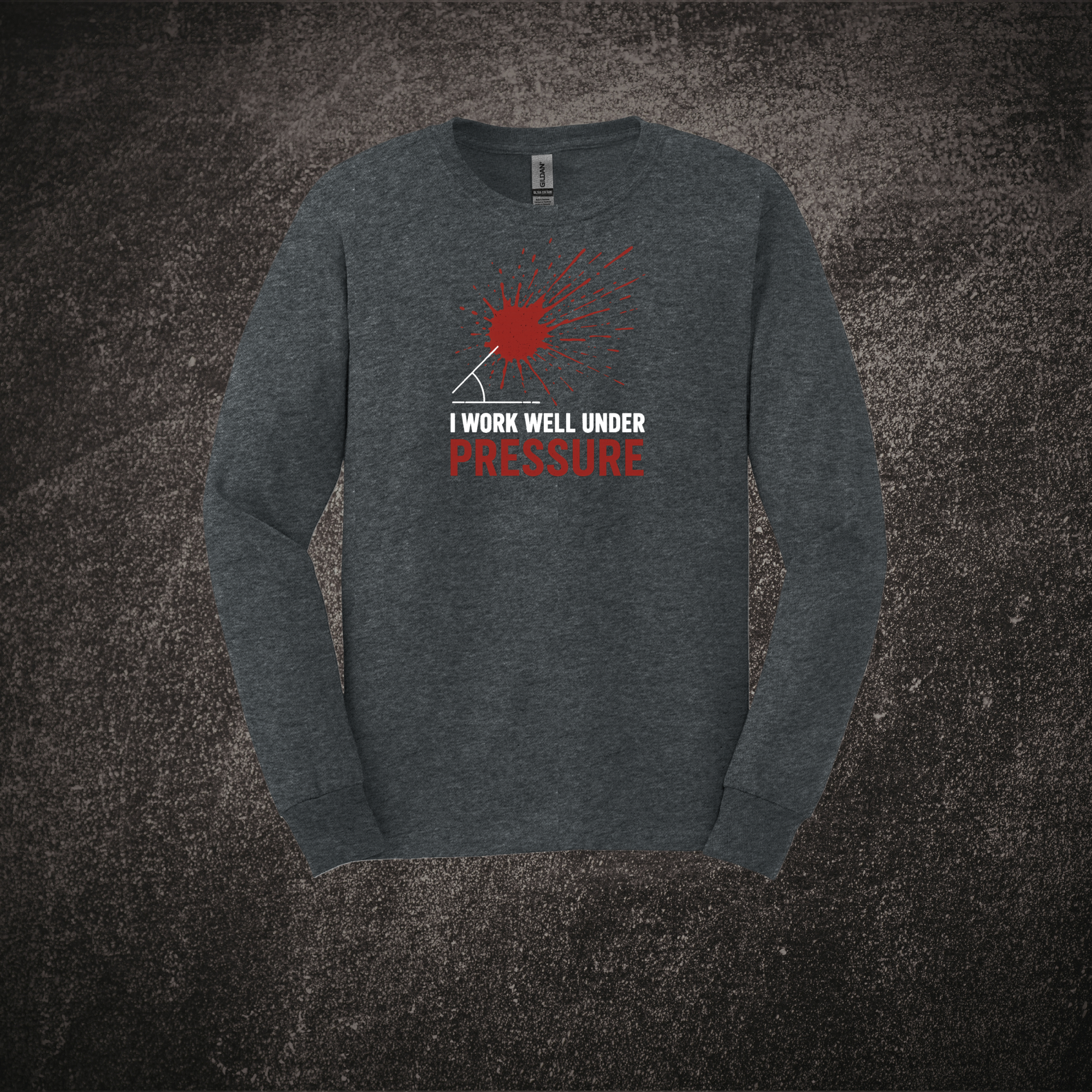 I Work Well Under Pressure - LS Dark Heather.png