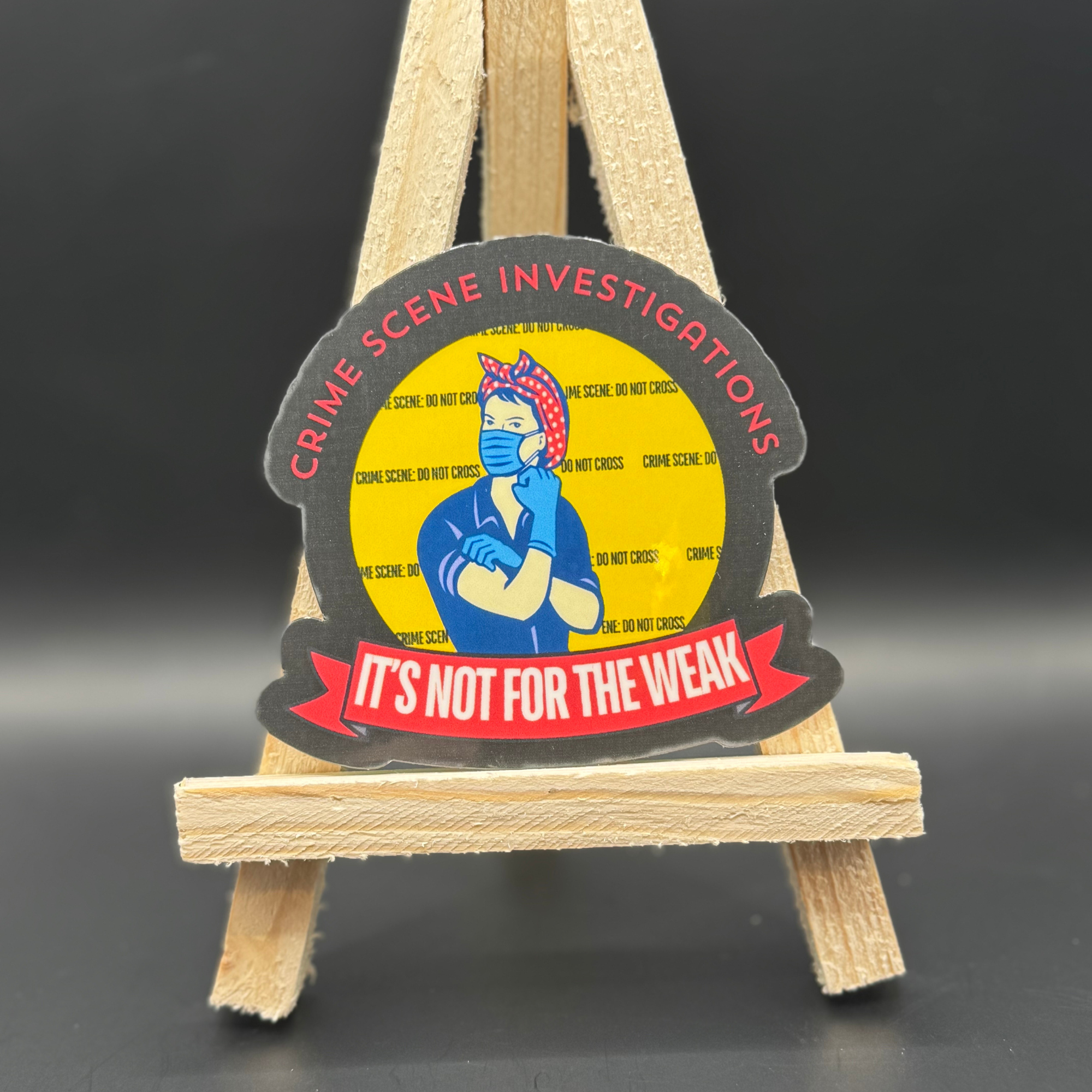 CSI - It's Not for the Weak Vinyl Sticker.png