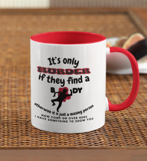 It's Only Murder If Coffee Mug | True Crime Mug | No Body No Crime Mug | True Crime and Horro Coffee Mug