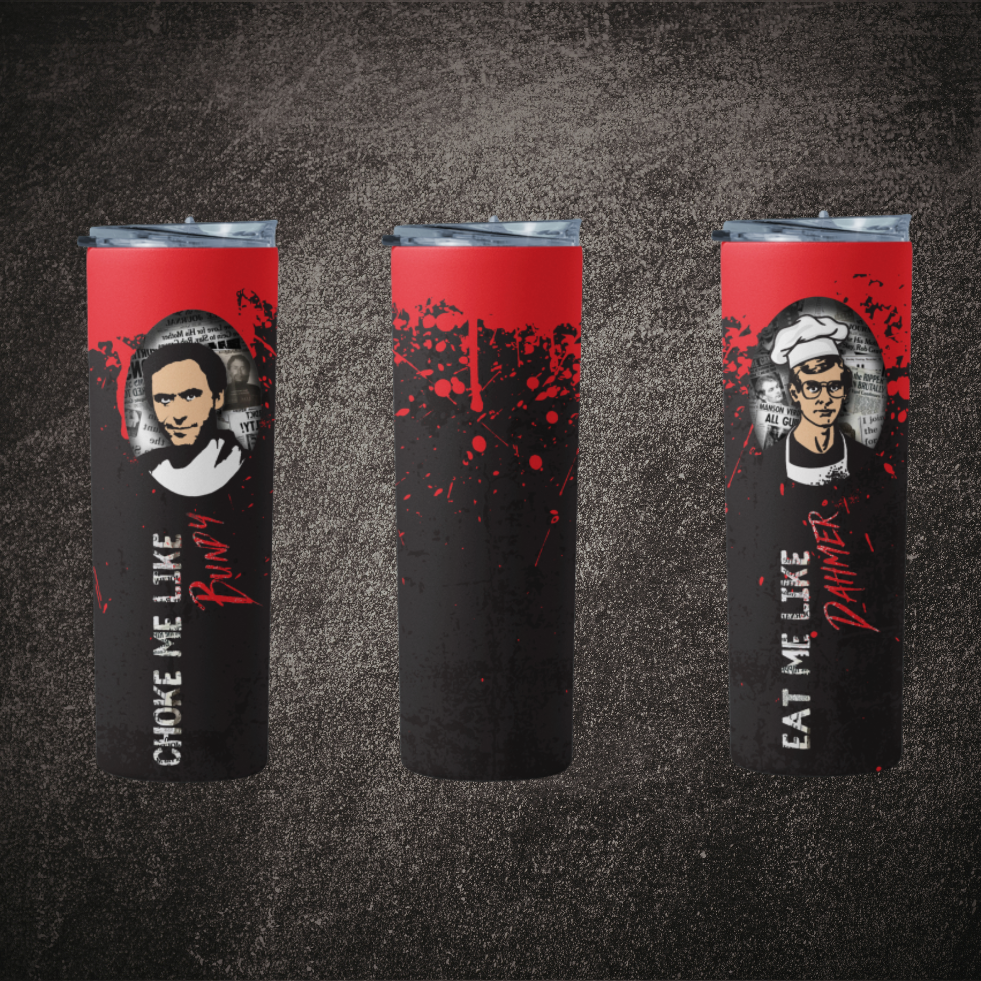 Choke Me Like Bundy Eat Me Like Dahmer Skinny Tumbler