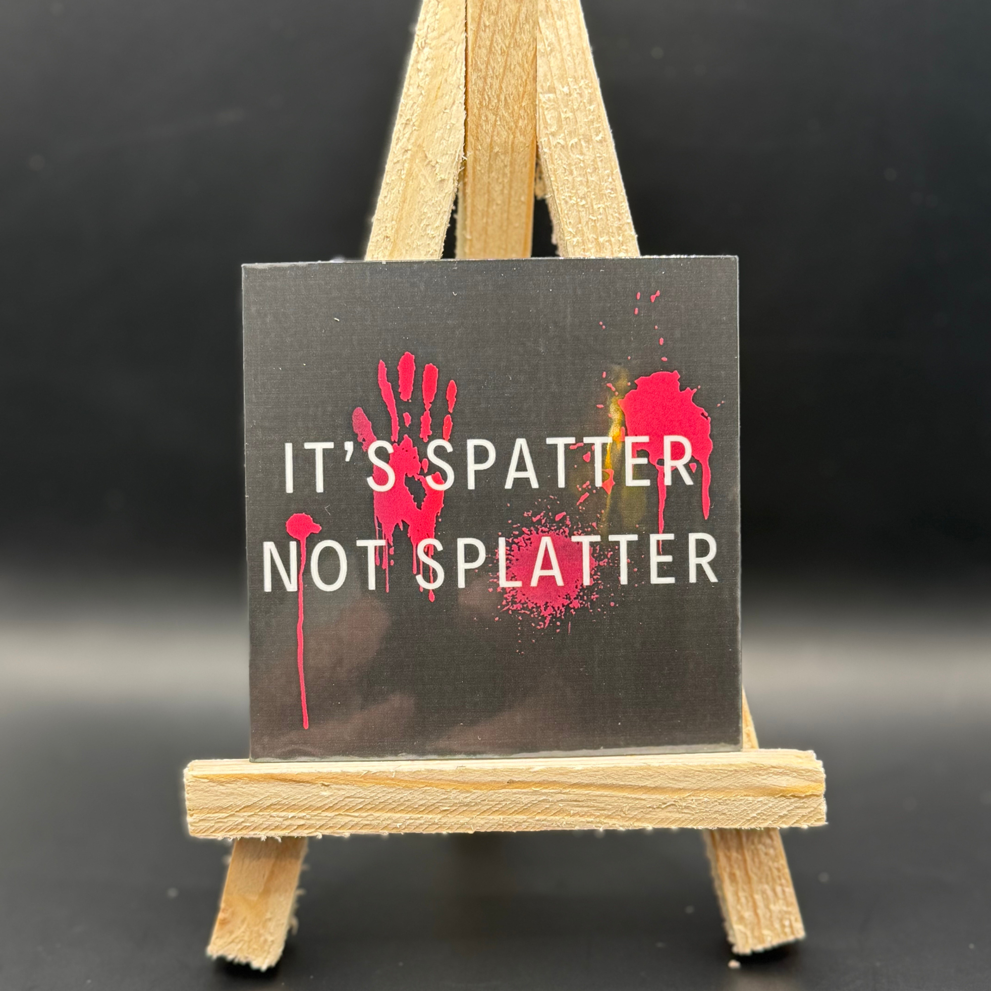 It's Spatter Not Splatter Vinyl Sticker.png
