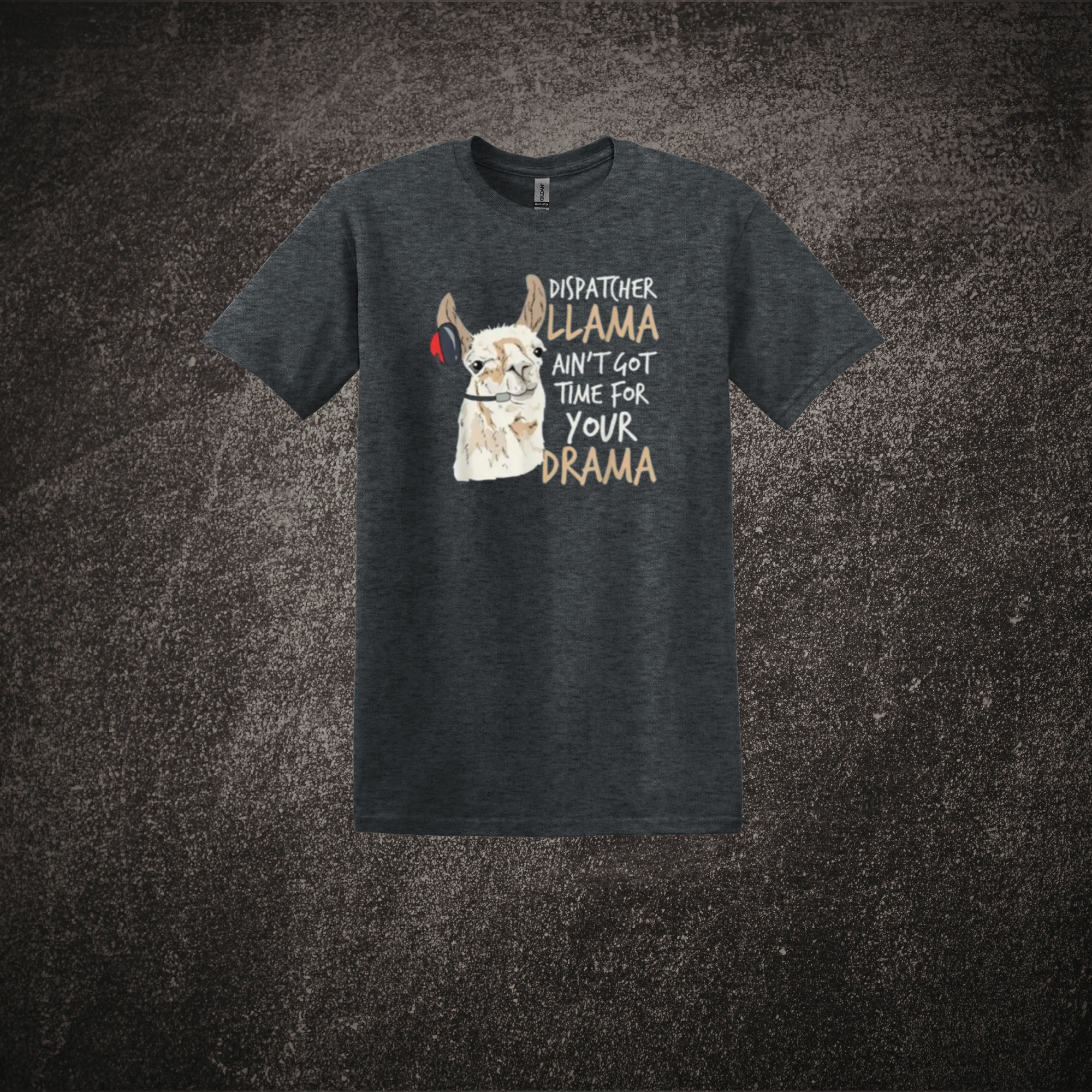 Dispatcher Llama Ain't Got Time for your Drama - SS Dark Heather.png