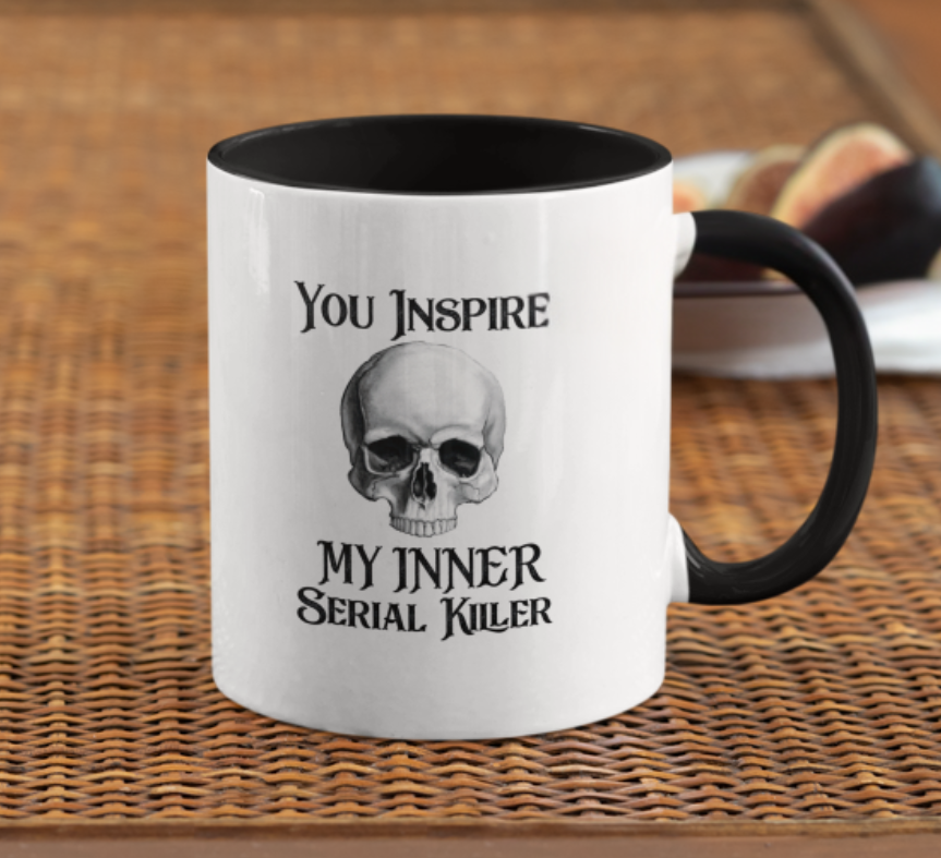 You Inspire My Inner Serial Killer Coffee Mug | True Crime Mug | Crime Junkie Mug | True Crime Coffee Mug | I Love True Crime