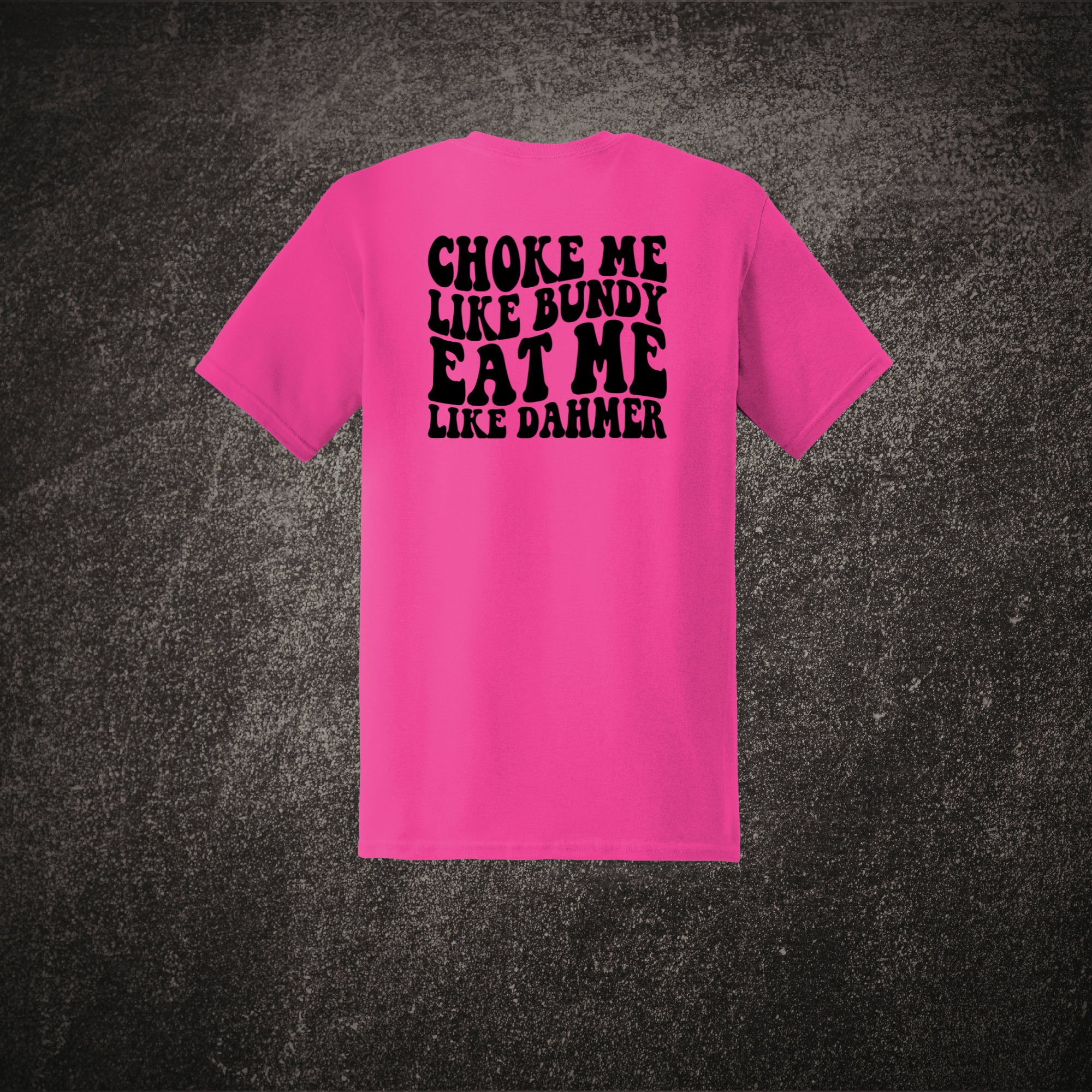 Choke Me Like Bundy Tee Heliconia.png