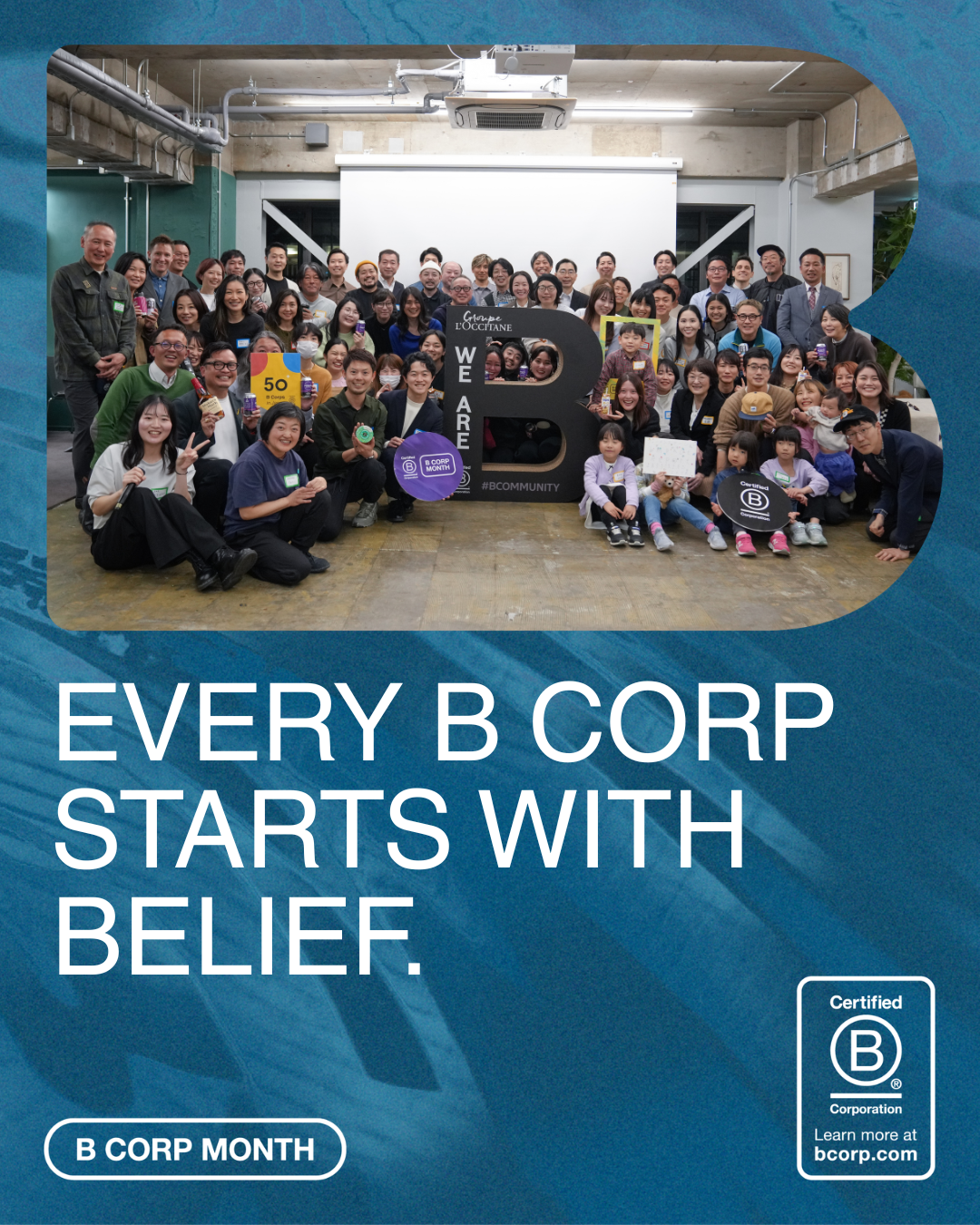 すべてのB Corpは信念から始まります。
ビジネス上の決断が重要だという信念。
人と地球が組織運営の中心にあるべきだという信念。
企業の成長は説明責任と継続的改善から生まれるという信念。

B Corp Monthの期間中、数千の企業がそれぞれの物語と、
より責任ある経済を形作る上で果たす役割を共有します。

#BCorpMonth #BCorp #ResponsibleBusiness