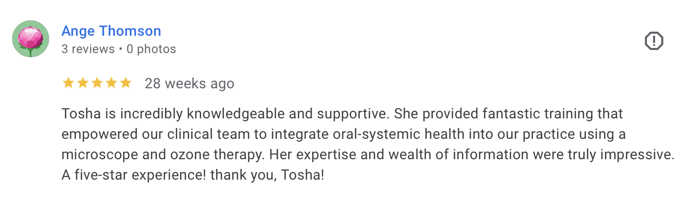 Review on a clinic or professional service platform praising Tosha for her knowledge, support, and expertise in integrating oral-systemic health with a microscope and ozone therapy.