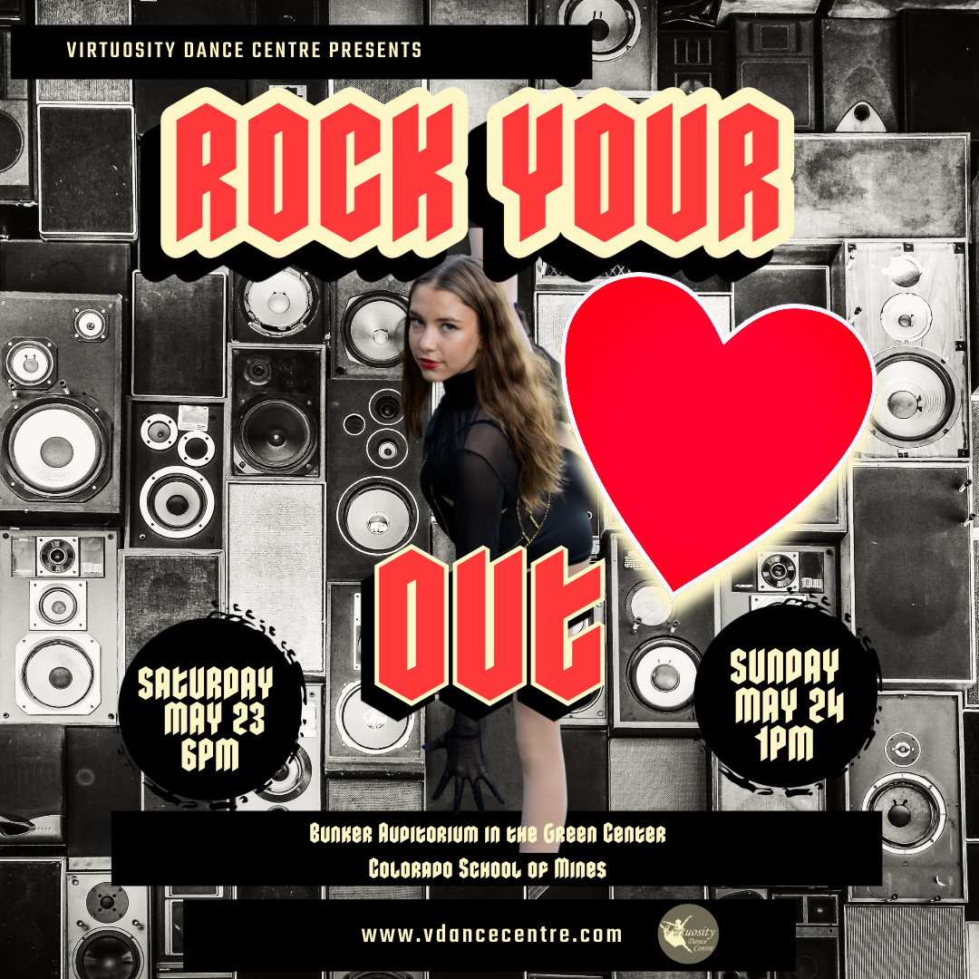 Event poster for rock dance event titled 'Rock Your Out' presented by Virtuosity Dance Centre. Features a woman with long hair in black clothing and red lipstick standing in front of a background of black and white speakers. The poster includes event dates: Saturday, May 23 at 6 PM and Sunday, May 24 at 1 PM, with venue details at Bunker Auditorium in the Green Center, Colorado School of Mines. Includes a large red heart and website www.vdancecentre.com.