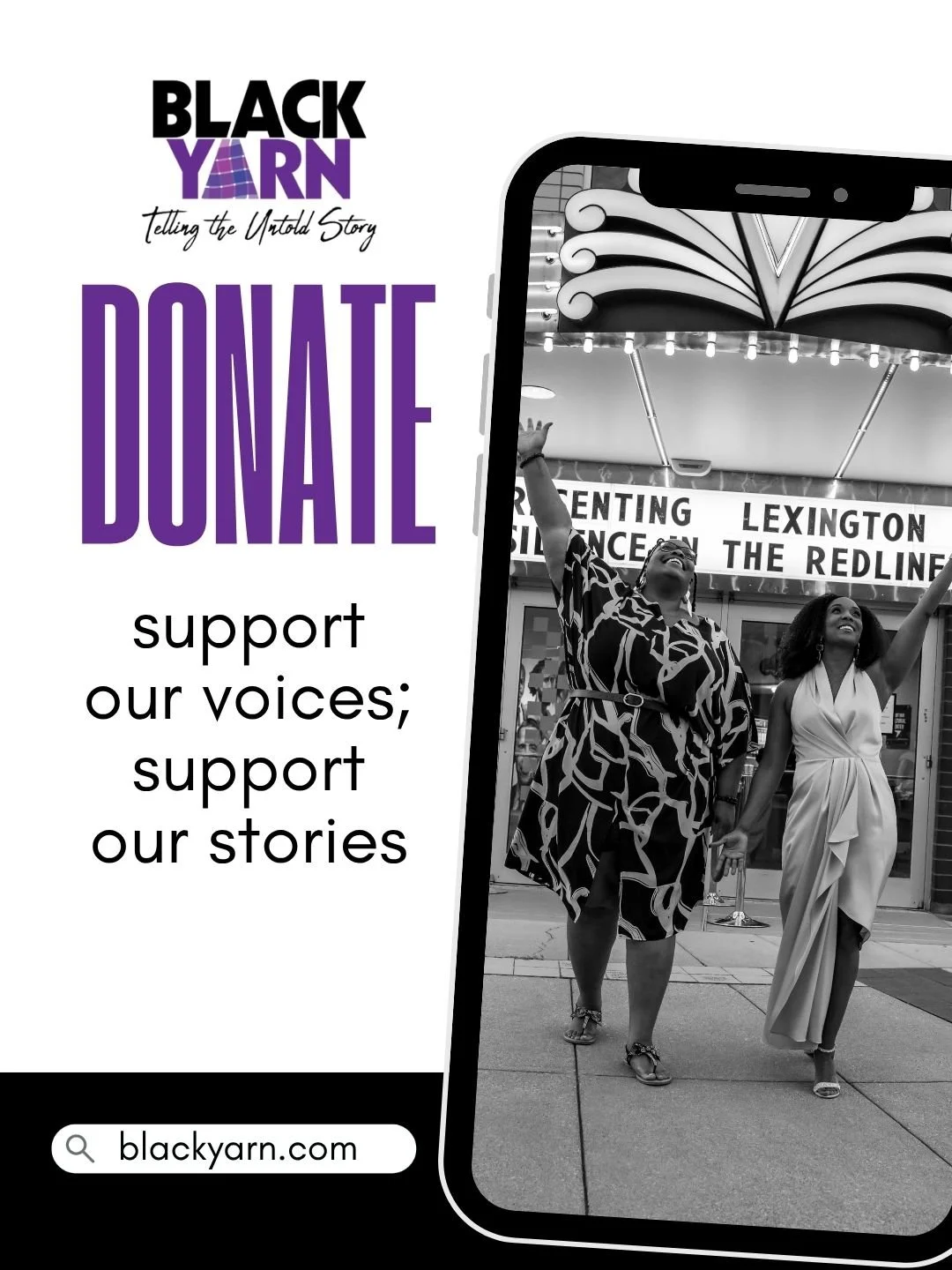 Support our voices; support our stories. You can donate today to Black Yarn and help us continue telling the untold story. Visit blackyarn.com to make a difference.