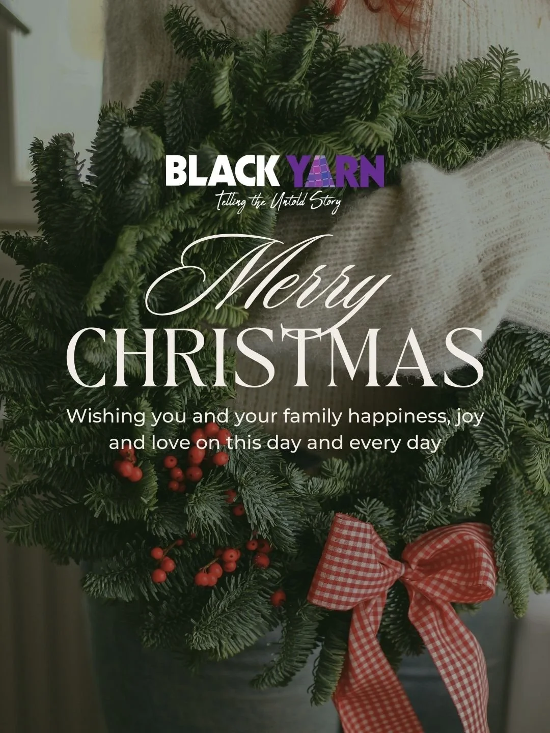 From all of us at BLACK YARN we wish you and your family happiness, joy and love on this day and every day.