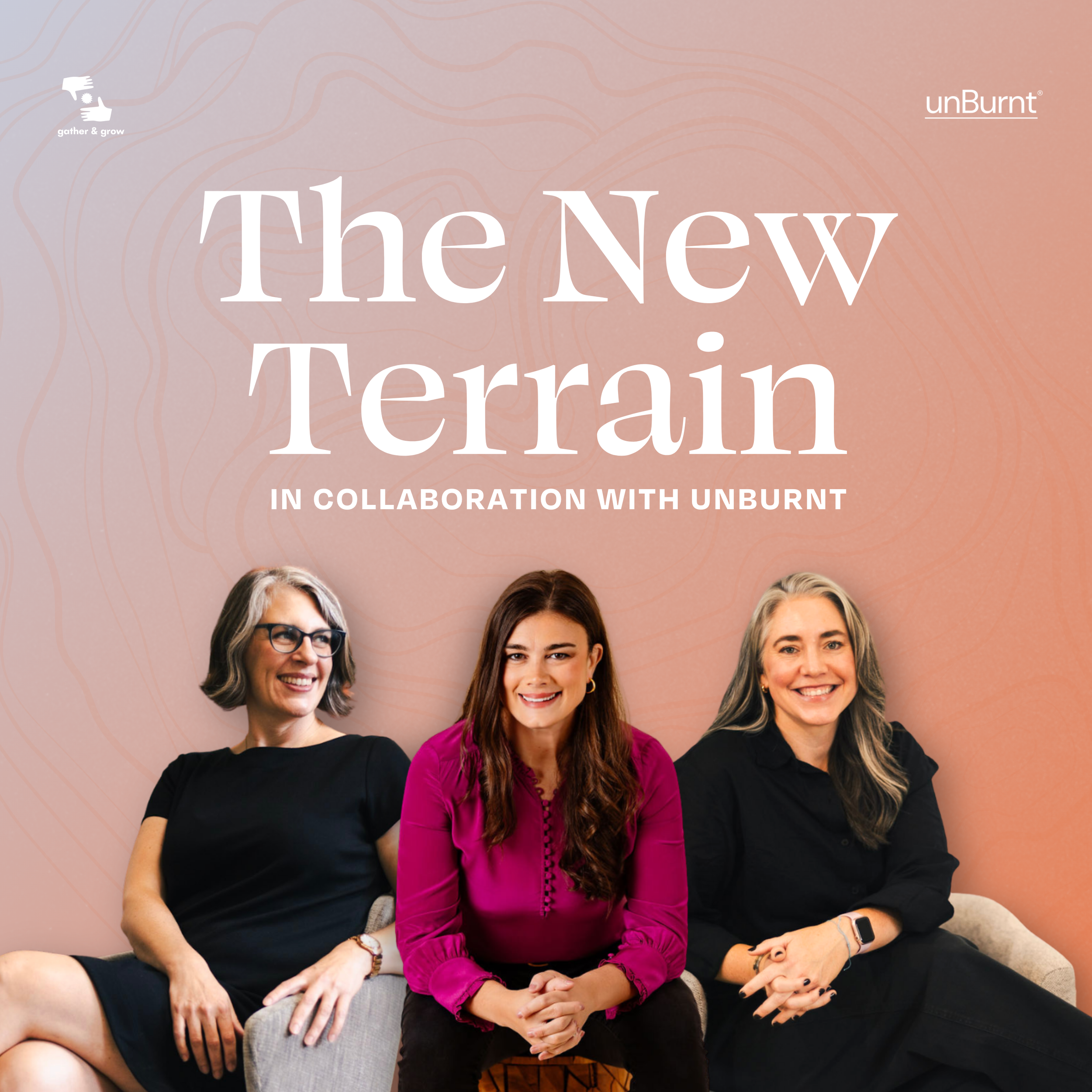 The New Terrain with UnBurnt: Leading with Energy, Empathy &amp; Awareness