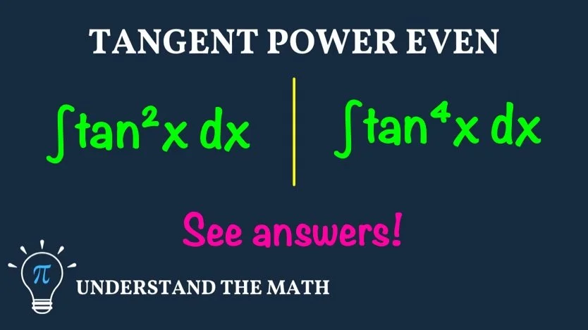 Trigonometric integrals examples: evaluate ∫ tan²x dx and ∫ tan⁴x dx when the power of tangent is even.