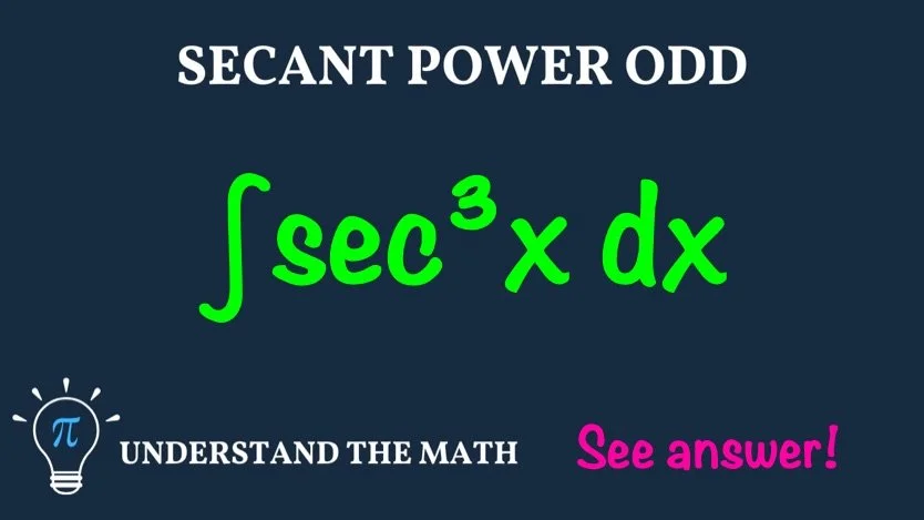 Trigonometric integrals example: evaluate ∫ sec³x dx when the power of secant is odd.