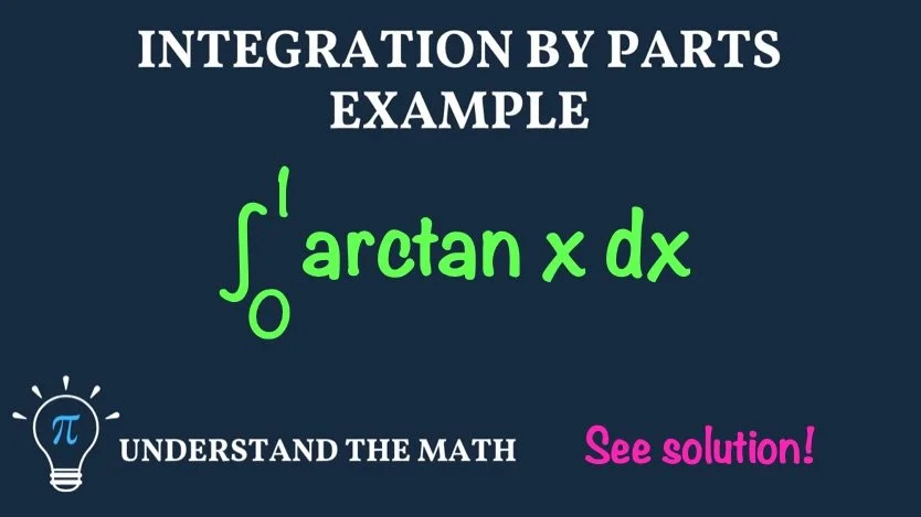 Integration by parts example: evaluate the definite integral of arctan x from 0 to 1.