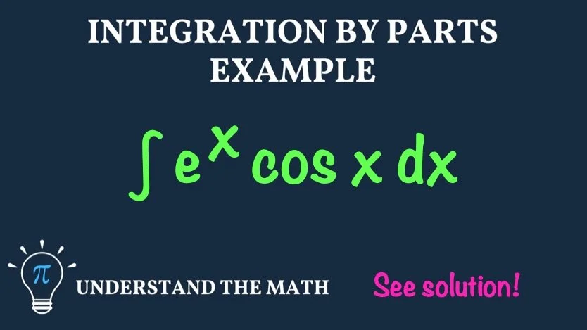 Integration by parts example: evaluate the integral of e^x cos x dx.