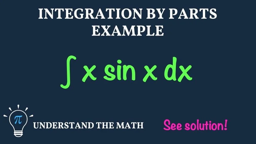 ntegration by parts example: evaluate the integral of x sin x dx.