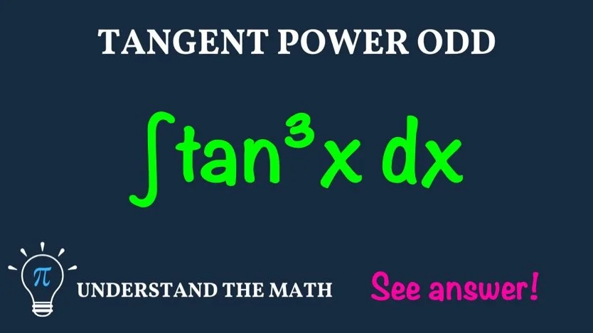 Trigonometric integrals example: evaluate ∫ tan³x dx when the power of tangent is odd.