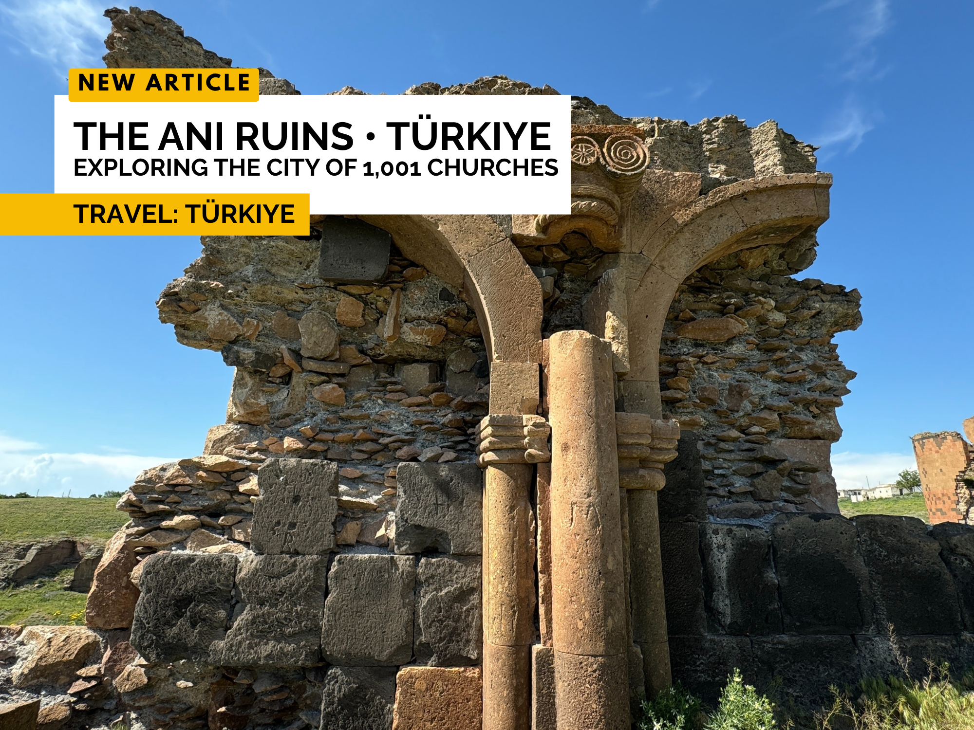 Türkiye - Day 11-14: The Ani Ruins