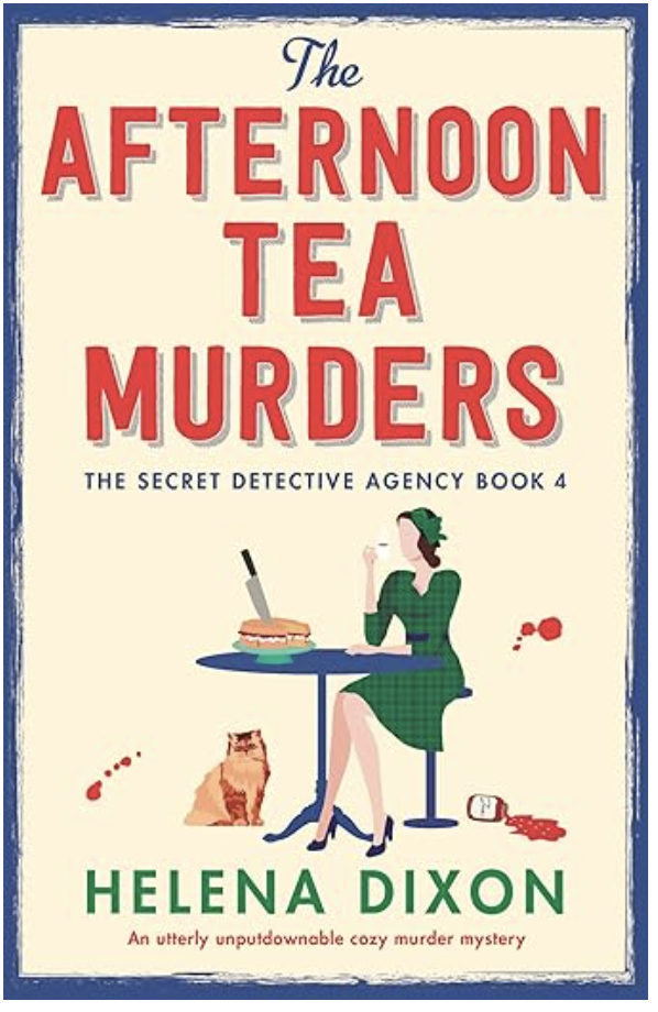Book cover titled "The Afternoon Tea Murders" by Helena Dixon, featuring an illustration of a woman in a green dress and hat sitting at a table with a sandwich, a knife, a bloodstain, and a cat, with a tagline "An utterly unputdownable cozy murder mystery."