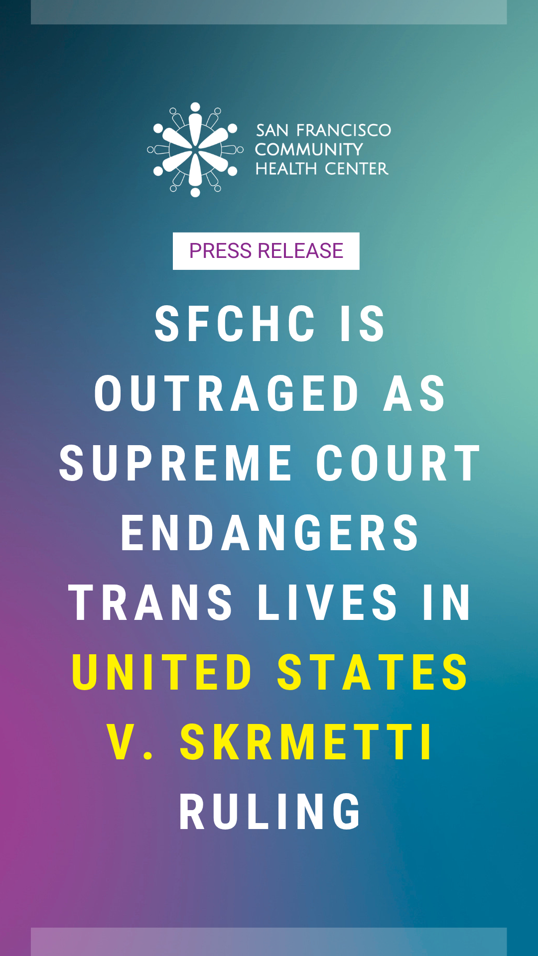 SFCHC is Outraged as Supreme Court Endangers Trans Lives in United States v. Skrmetti Ruling