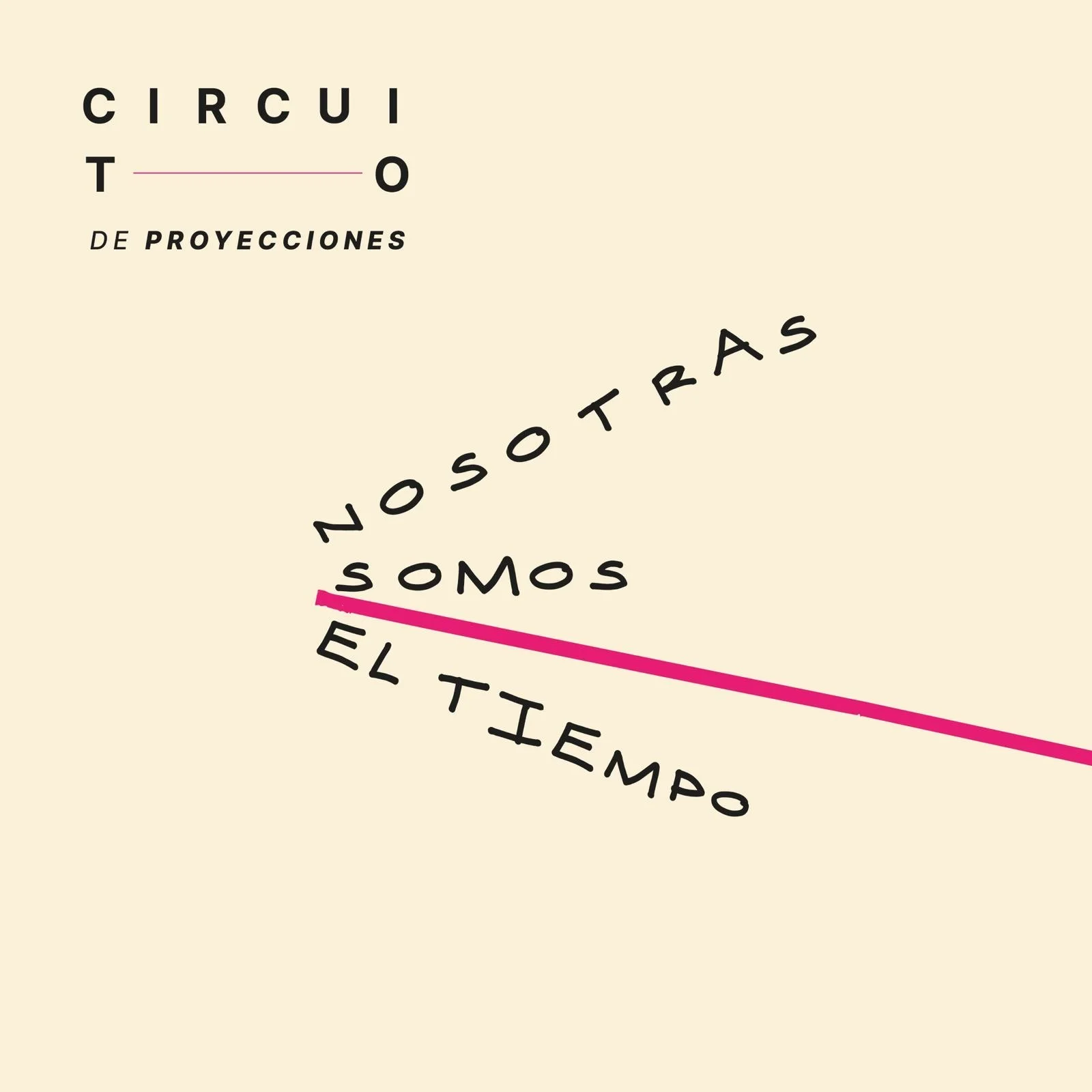 Inserción gráfica con texto "Circuito de proyecciones" al lado izquierdo y "Nosotras somos el tiempo" en letras inclinadas con una línea rosa.