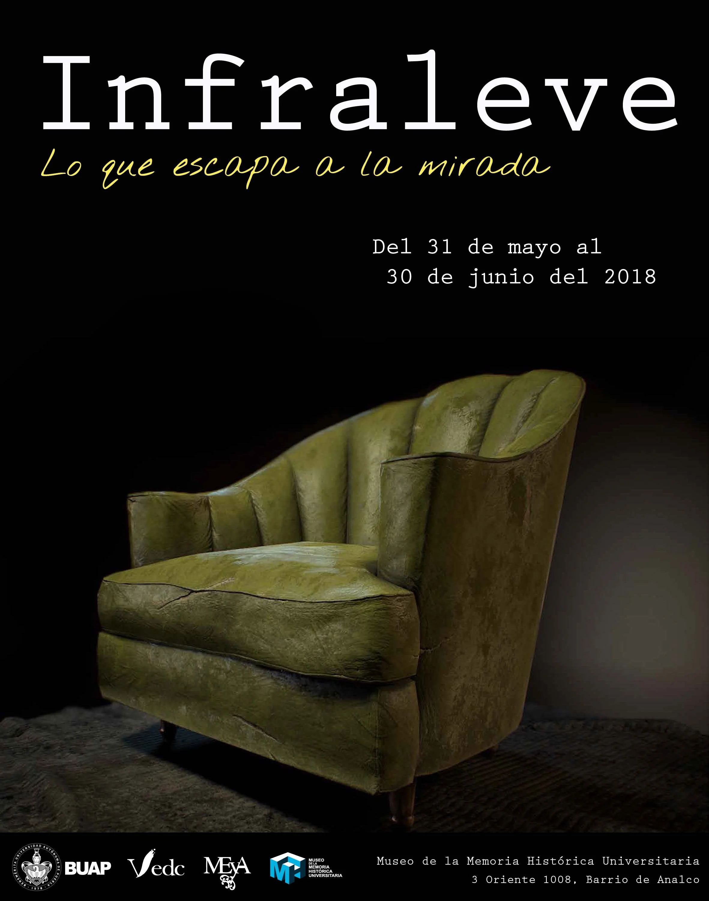 Cartel del evento "Infraleve: Lo que escapa a la mirada" con un sillón verde, realizado entre el 31 de mayo y el 30 de junio de 2018 en el Museo de la Memoria Histórica Universitaria en el Barrio de Analco.