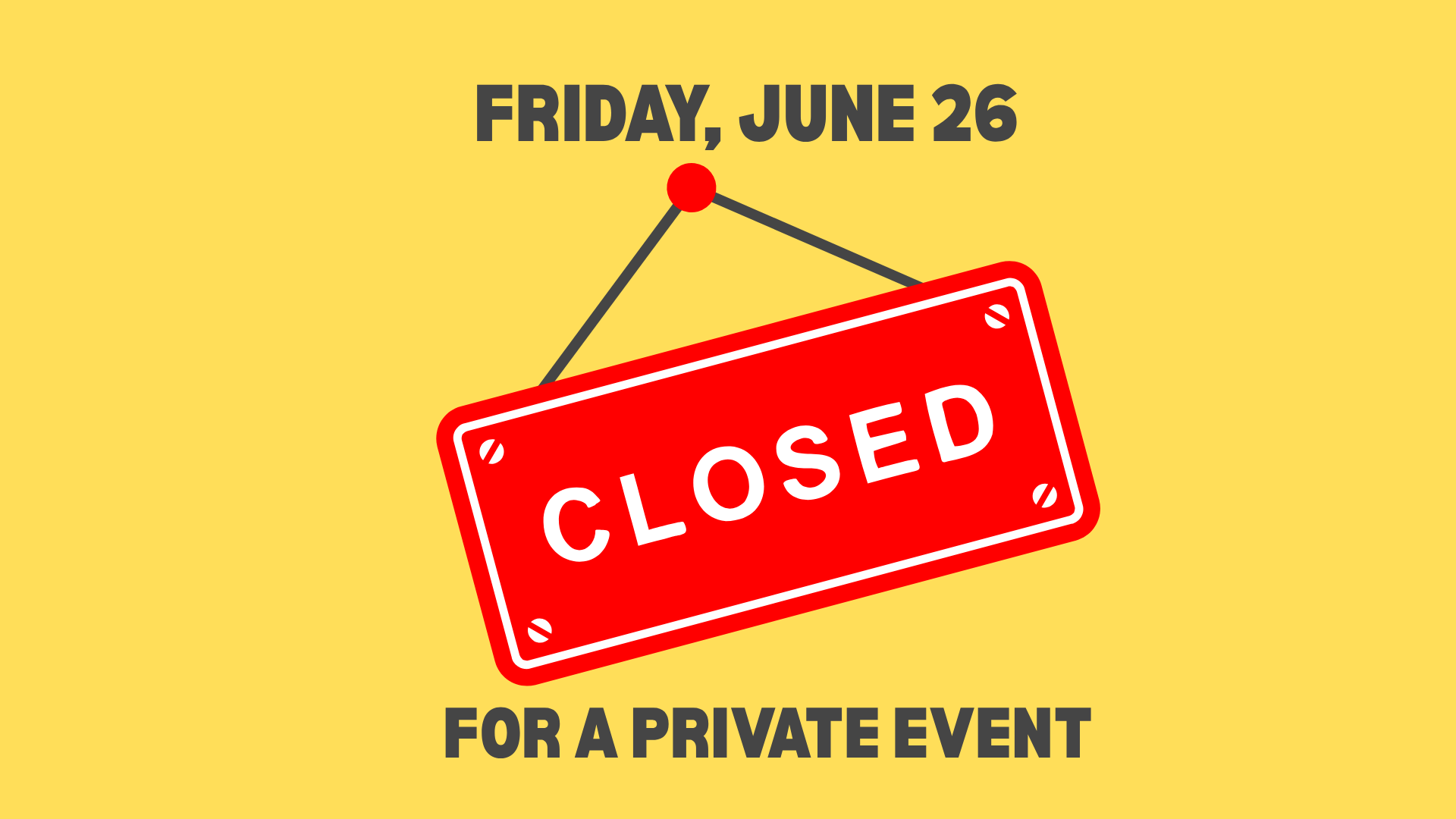 CLOSED FOR A PRIVATE EVENT