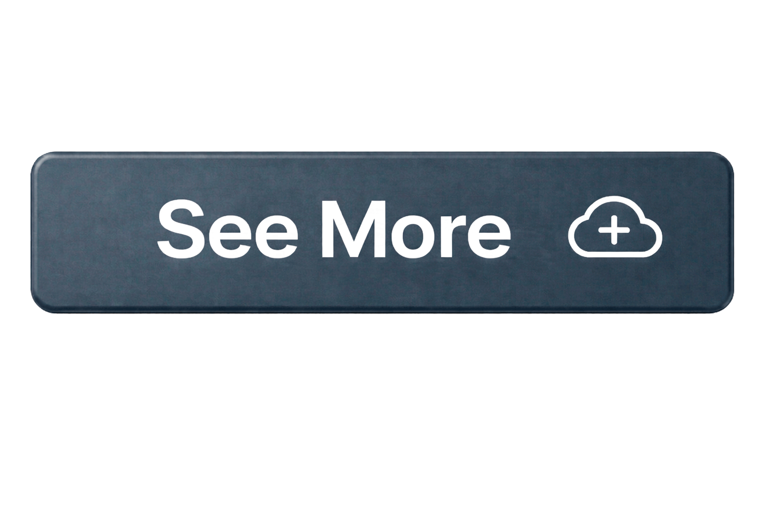 Dark gray rectangular button with rounded edges displaying white text 'See More' and a cloud icon with a plus sign on the right side.