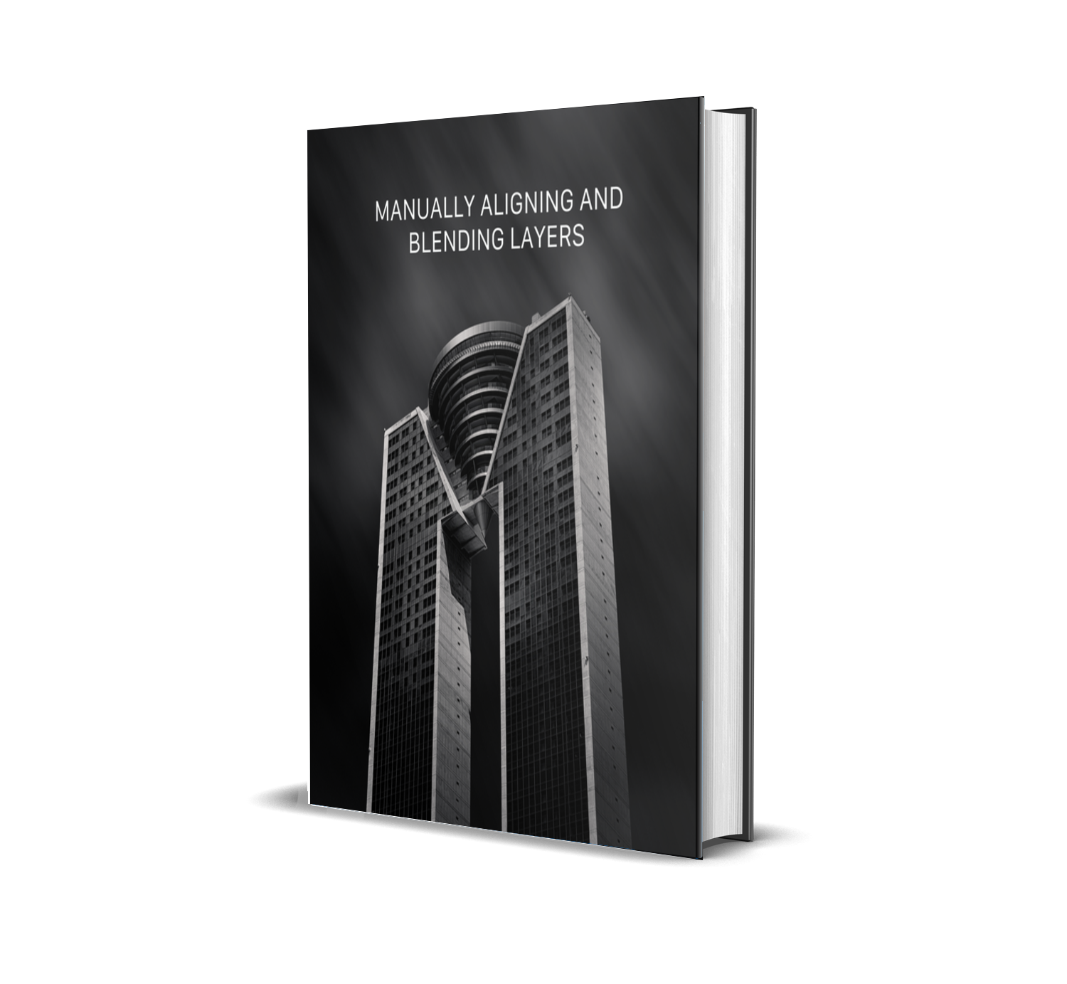 A black-and-white book cover titled "Manually Aligning and Blending Layers" featuring a modern skyscraper with a rounded top against a blurred sky.