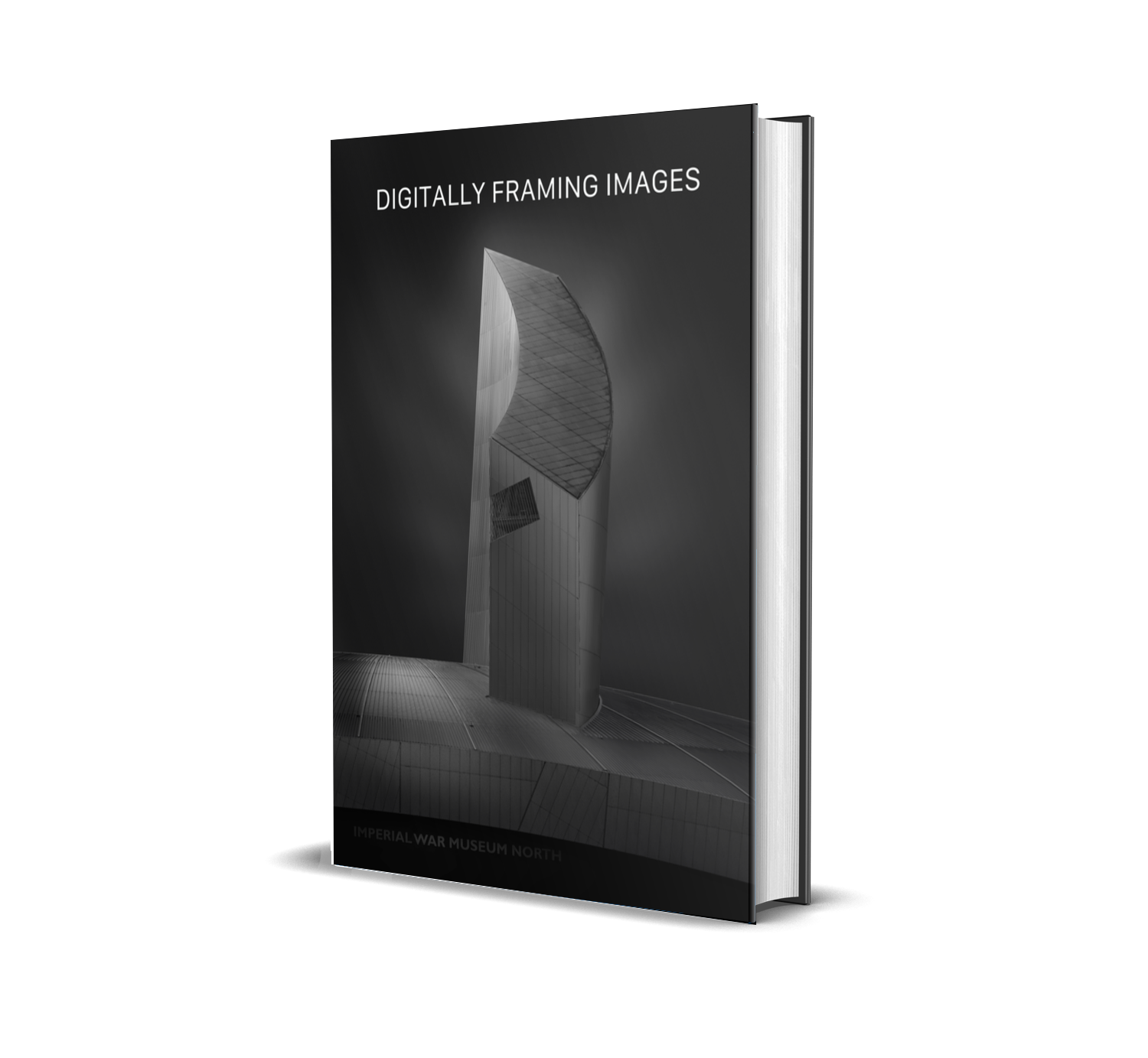 A black and white book cover titled 'Digitally Framing Images' with an image of a modern architectural building, part of the Imperial War Museum North.