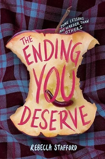 A book cover titled 'The Ending You Deserve' by Rebecca Stafford, with a quote 'Some lessons are harder than others' at the top, and a worm illustration near the title.