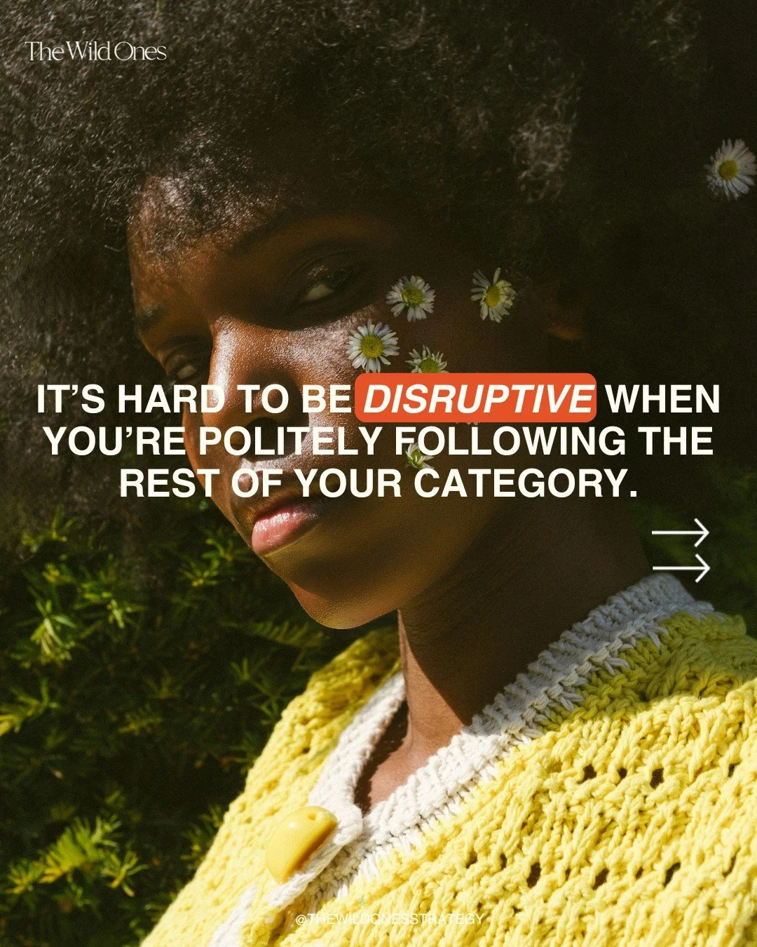 A lot of the women are speak to about their businesses say they're here to &quot;disrupt&quot; things.  I think it's the only way when you're building in the shit-show of 2025, when we're living in a state of perma-chaos, when most categories are sat