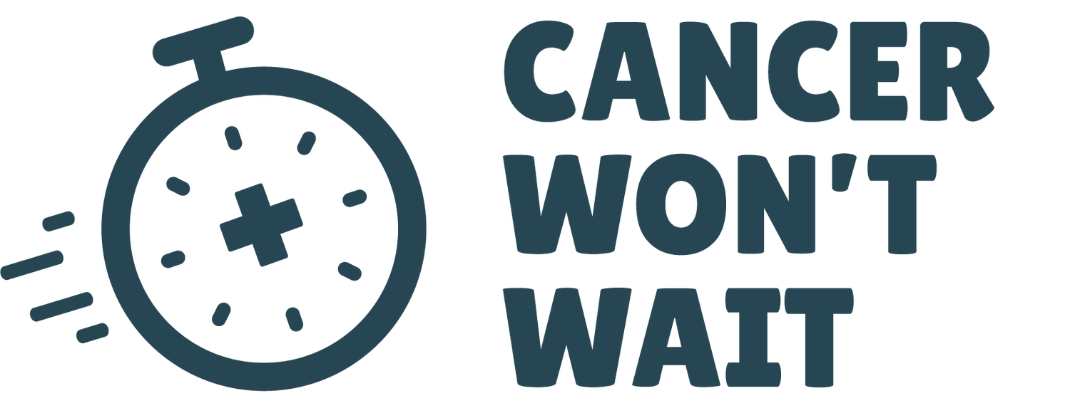 Cancer Won&#39;t Wait