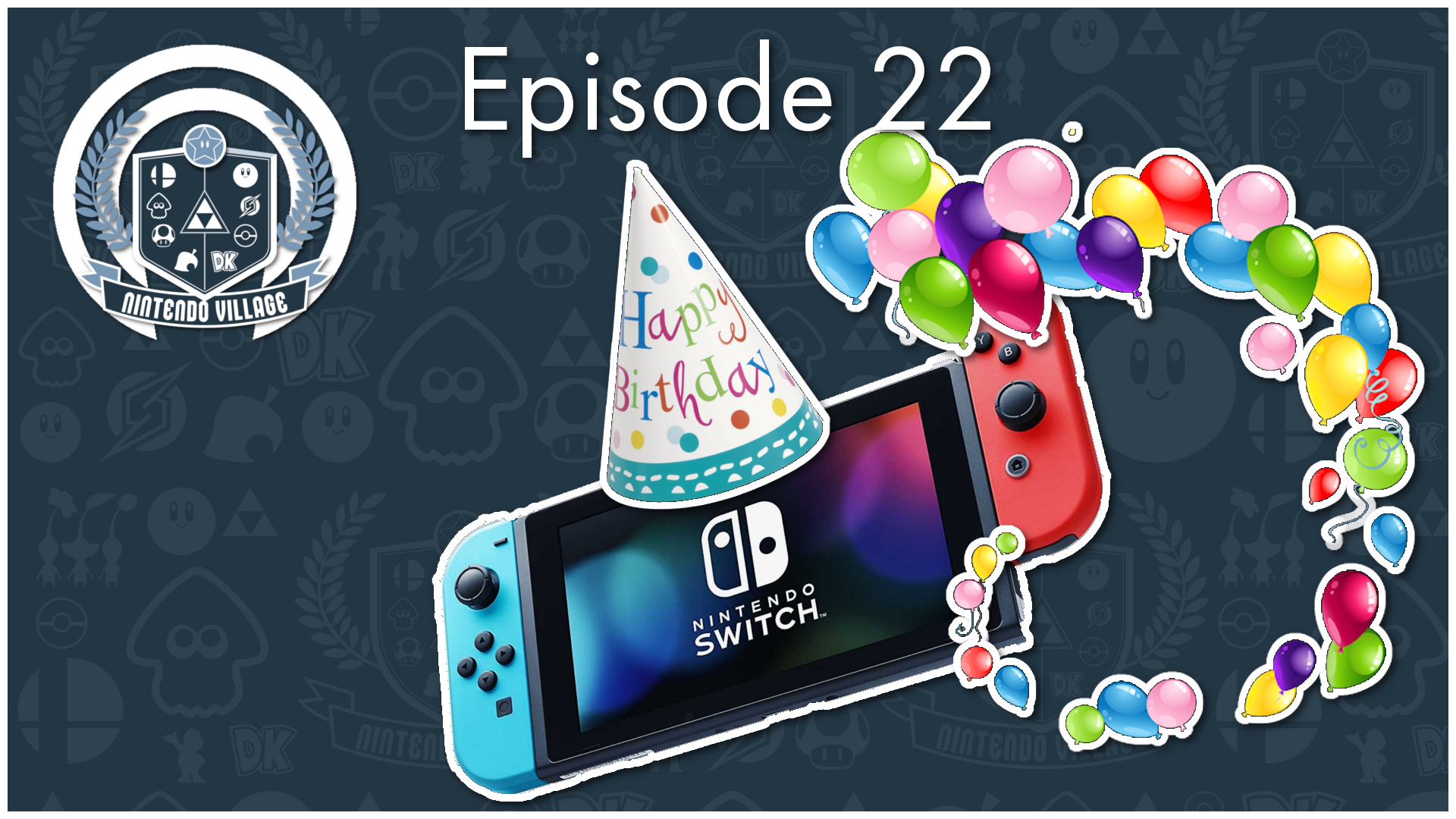 Episode 22 - Happy Third Birthday Switch!