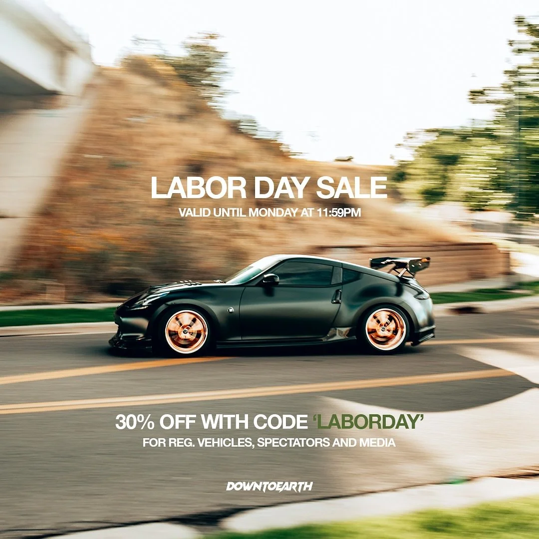 Happy Labor Day fam! We’re going to do allies 30% off discount for spectators, registered vehicles, and media passes. Use discount code “LABORDAY” at checkout! Ends Monday evening. 
#downtoearth