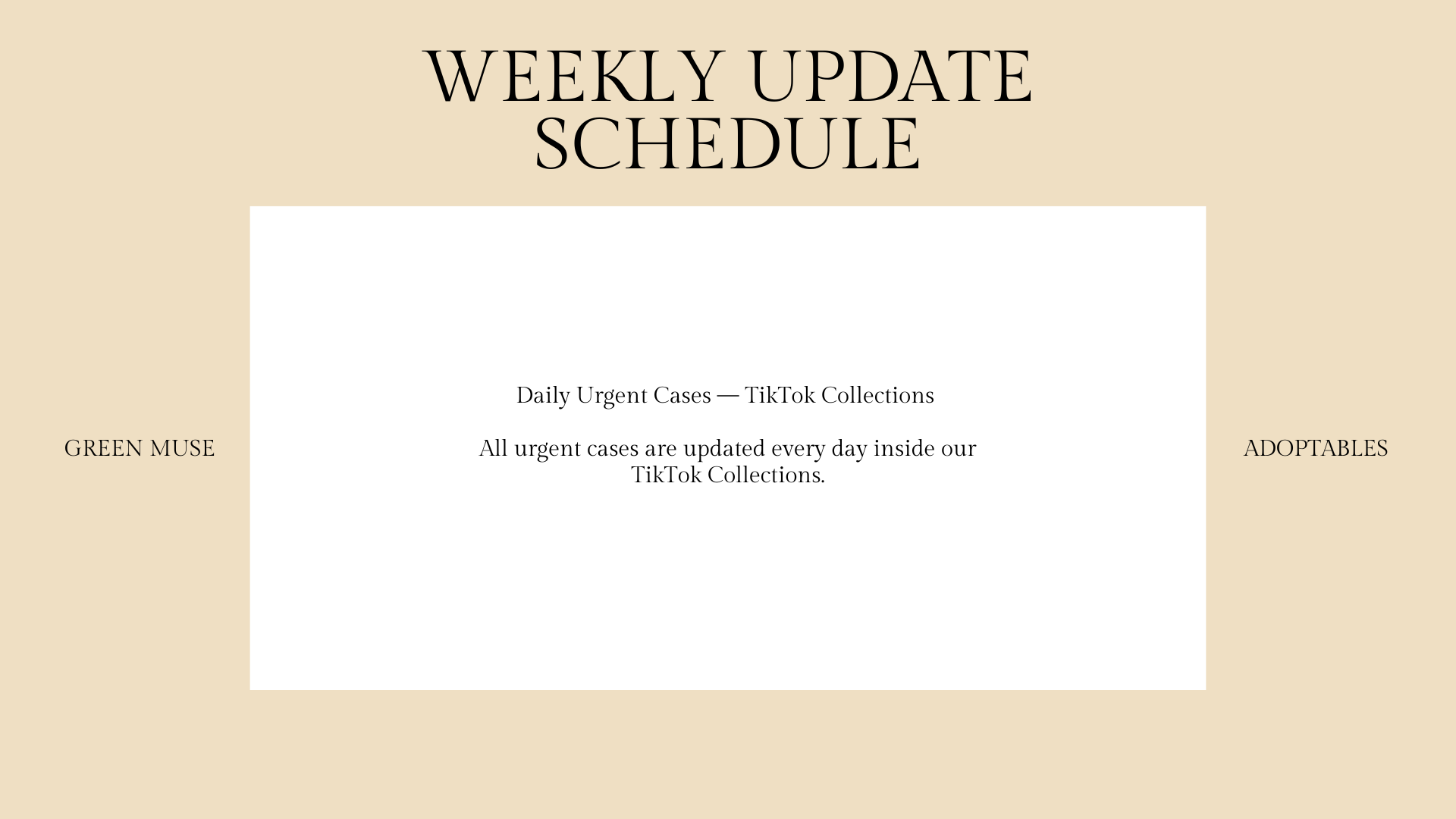 Weekly update schedule screen with beige background. Sections titled 'Green Muse' on left and 'Adoptables' on right. White central panel with text about daily updates of urgent TikTok cases.
