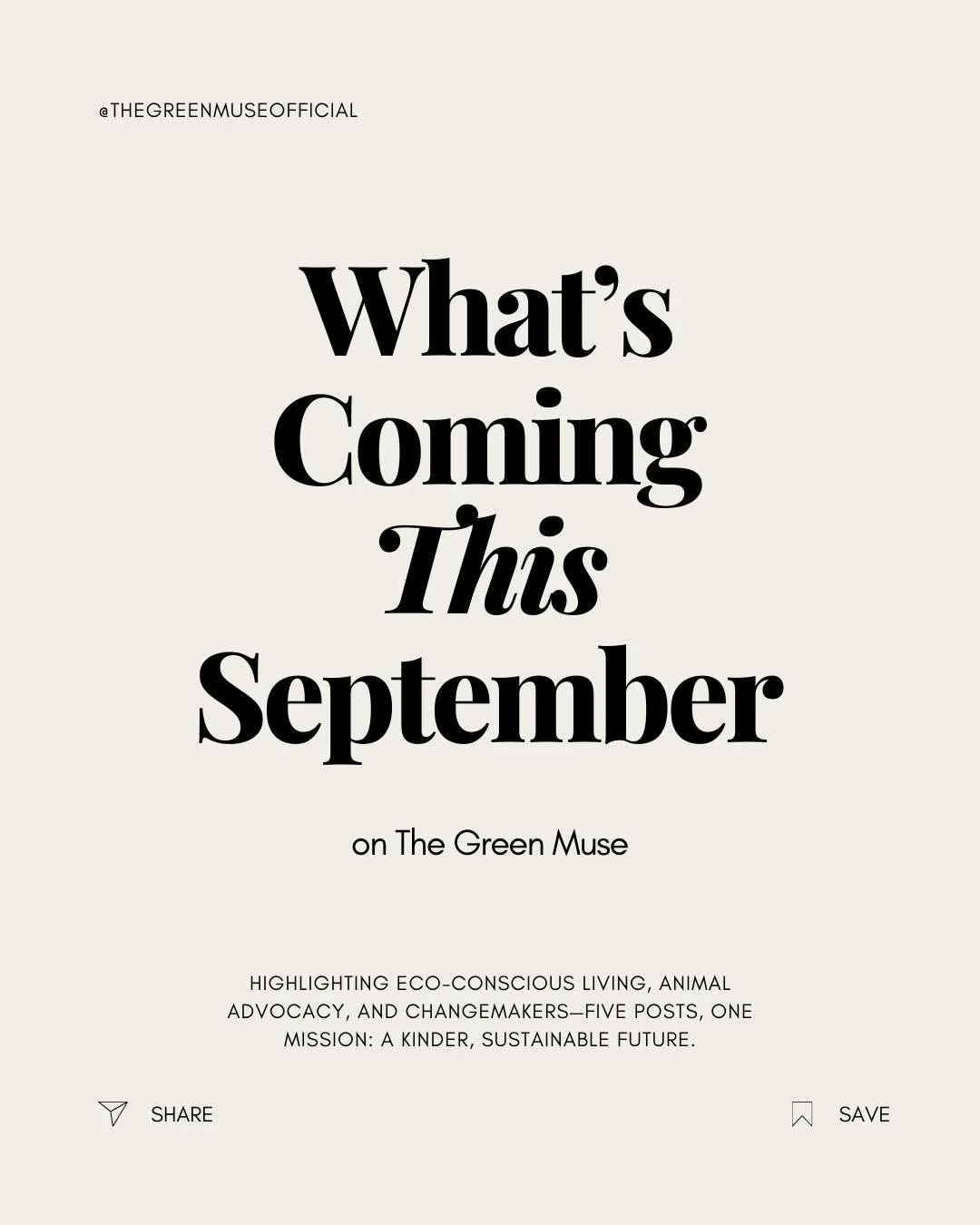 🌱 Upcoming September Blog Posts on The Green Muse 🌱

📅 Sept 2 &ndash; Find Your Cause
Discover how your passions can inspire change in sustainability, ethical fashion, and animal advocacy. An inspirational op-ed to help you connect purpose with ac