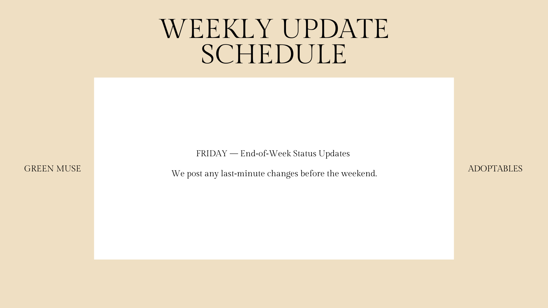 Weekly update schedule webpage with a beige background and black text. The title 'Weekly Update Schedule' is at the top, with sections for 'Green Muse' and 'Adoptables' on the sides. The center section mentions end-of-week status updates posted befor