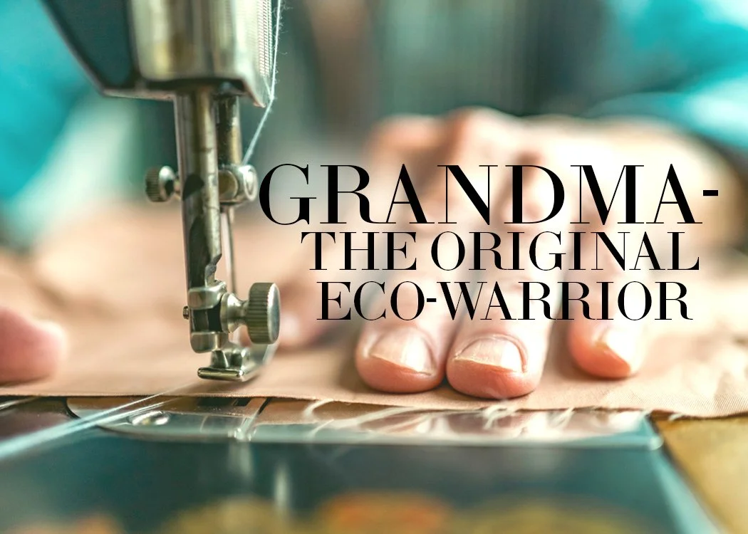 Waste Not, Want Not: Grandma Did It First
