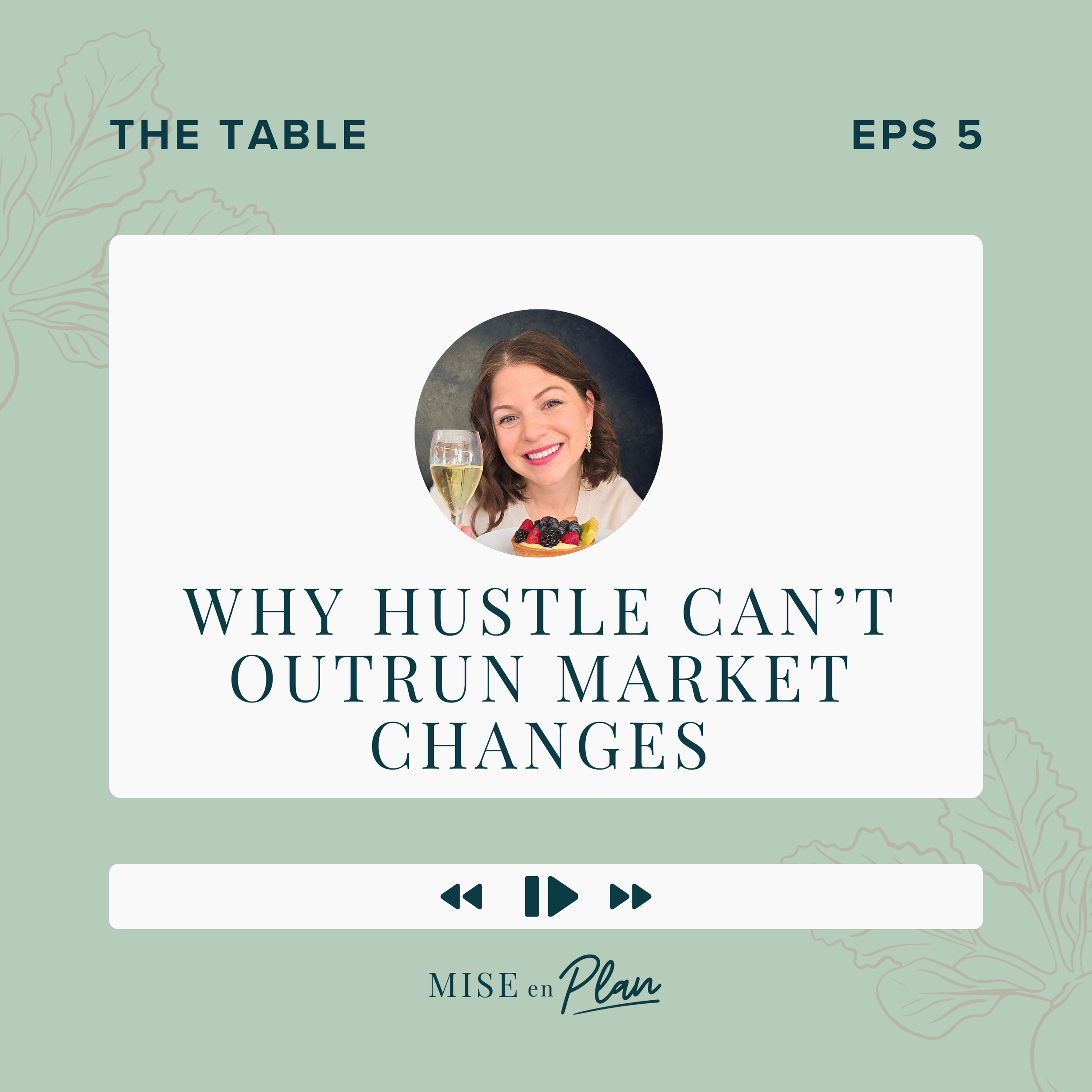 Episode 5: Why Hustle Can’t Outrun Market Changes