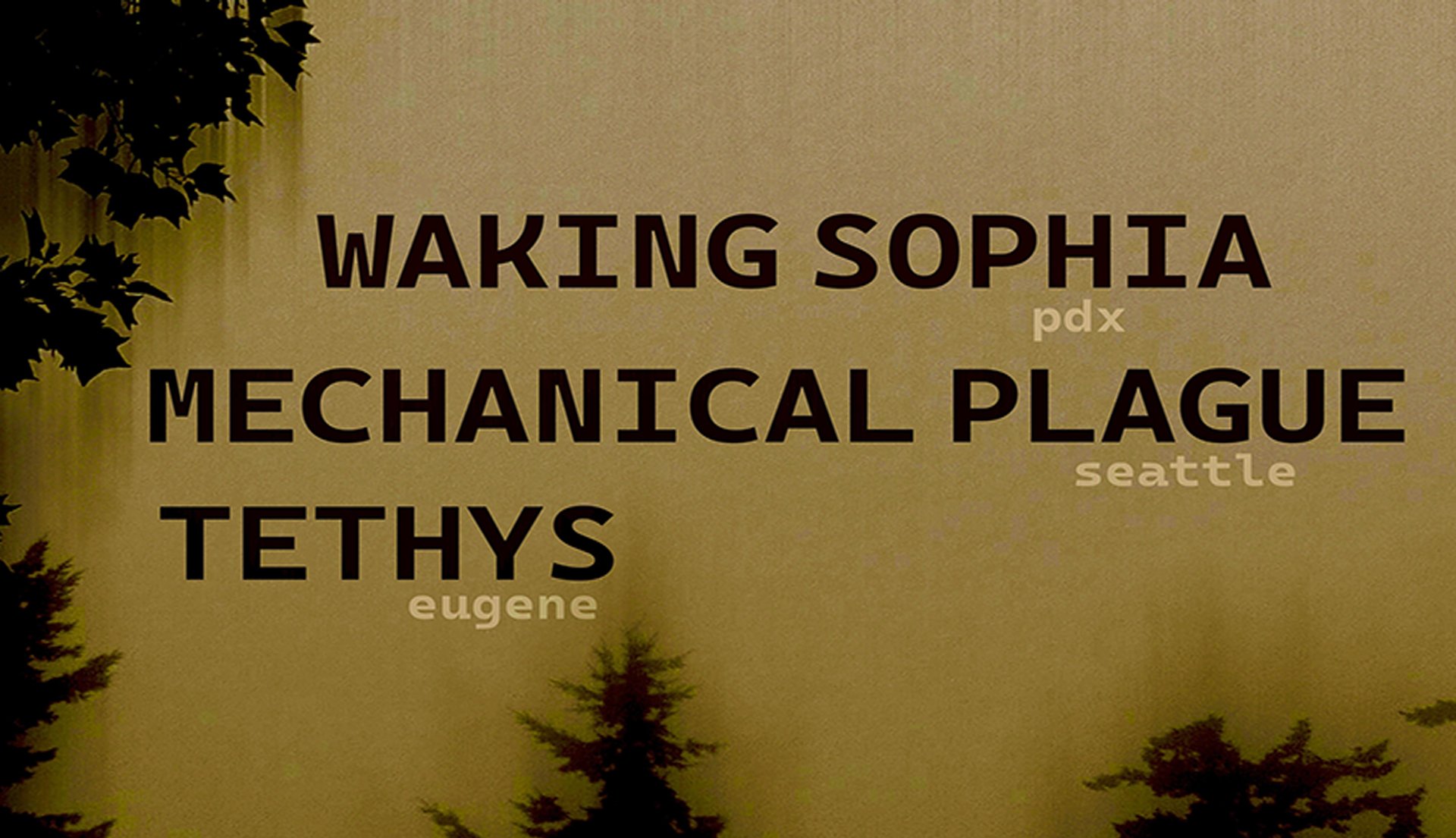 Waking Sophia • Mechanical Plague • Tethys