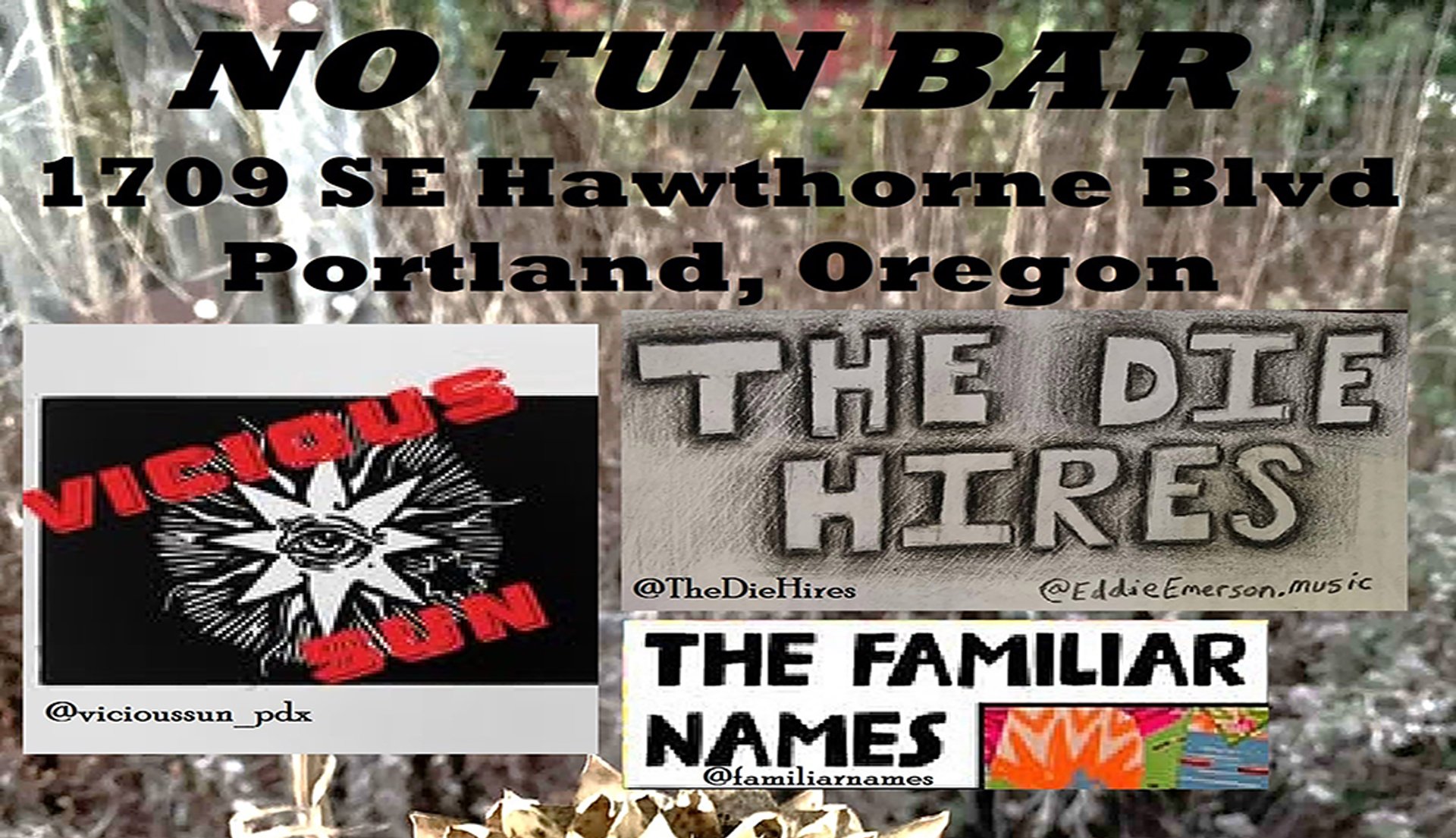 The Die Hires • Vicious Sun • The Familiar Names